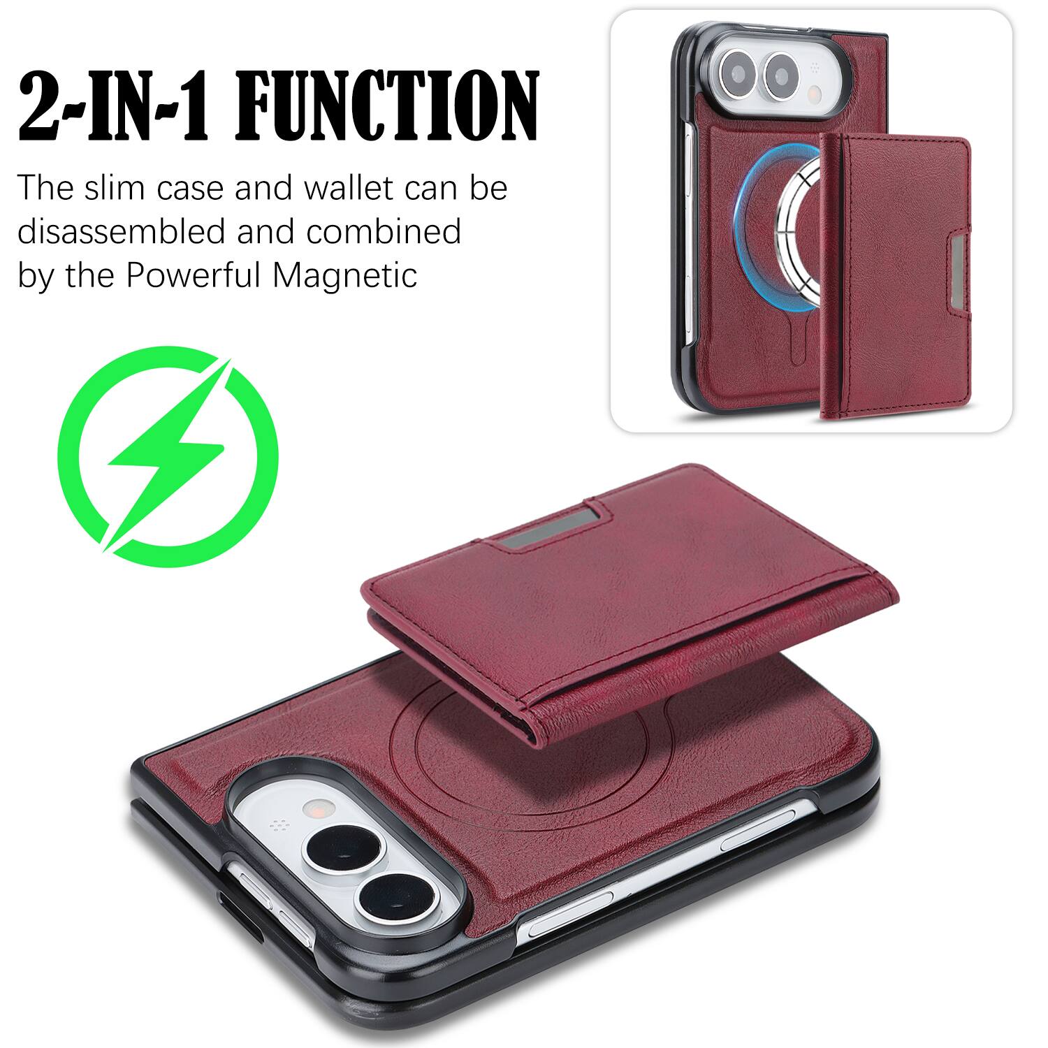 2-IN-1 FUNCTION  
The slim case and wallet can be disassembled and combined by the Powerful Magnetic