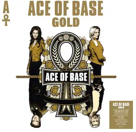 ACE OF BASE
GOLD
ACE OF BASE
ACE OF BASE GOLD
THE GREATEST HITS
On 1800 Heavyweight Gold Coloured Vinyl
INCLUDING
The Sign
All That She Wants
Don't Turn Around
Cruel Summer
Life is A Flower