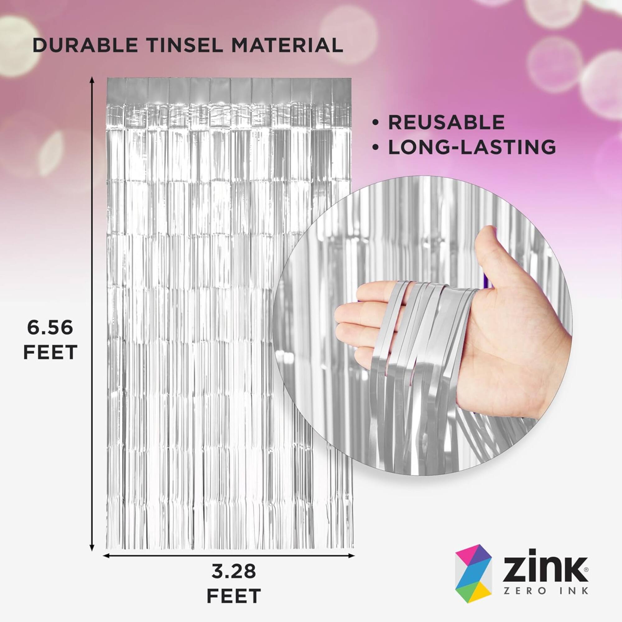 DURABLE TINSEL MATERIAL  
REUSABLE  
LONG-LASTING  

6.56 FEET  
3.28 FEET  

zink  
ZERO INK