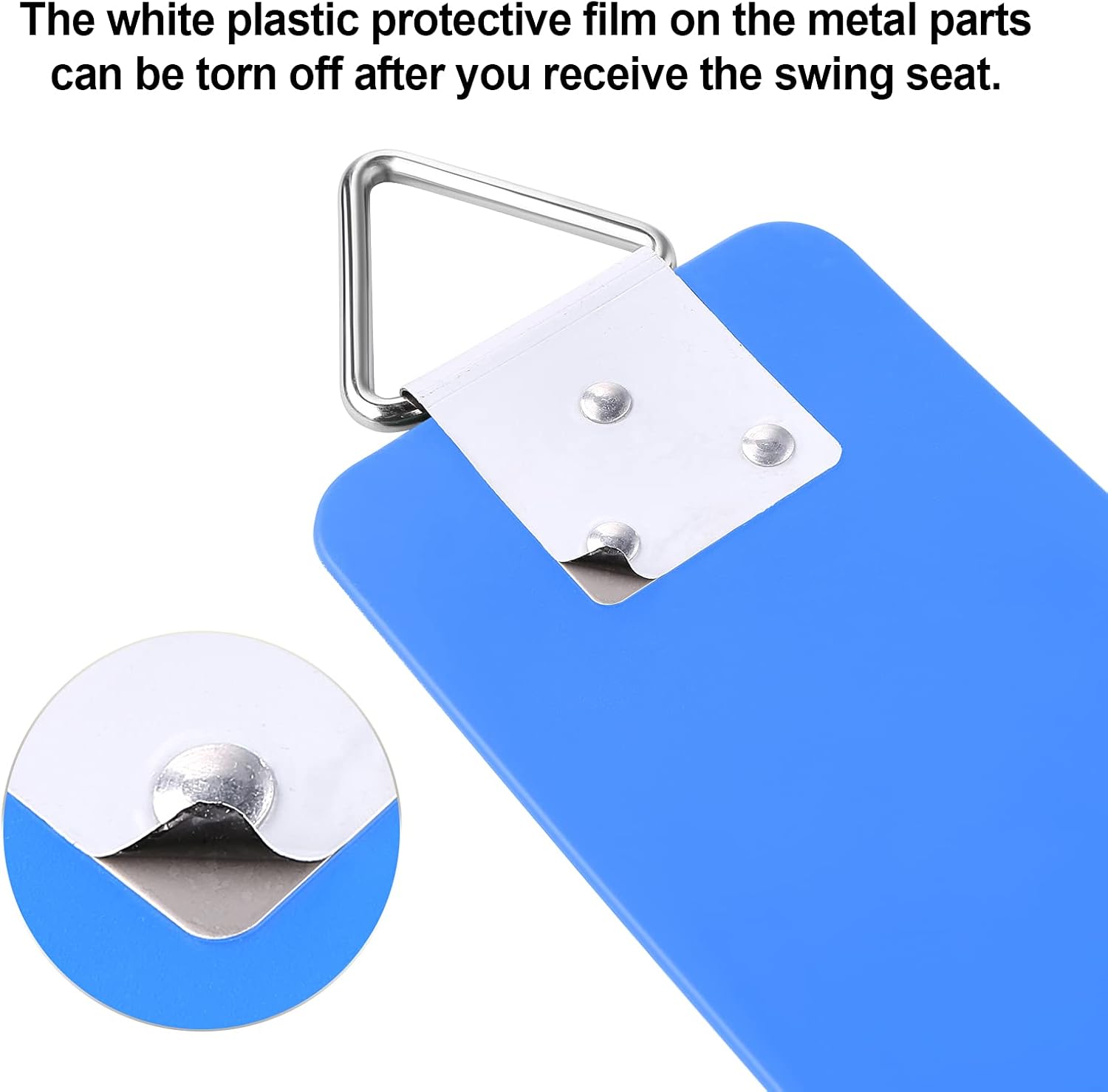 The white plastic protective film on the metal parts can be torn off after you receive the swing seat.