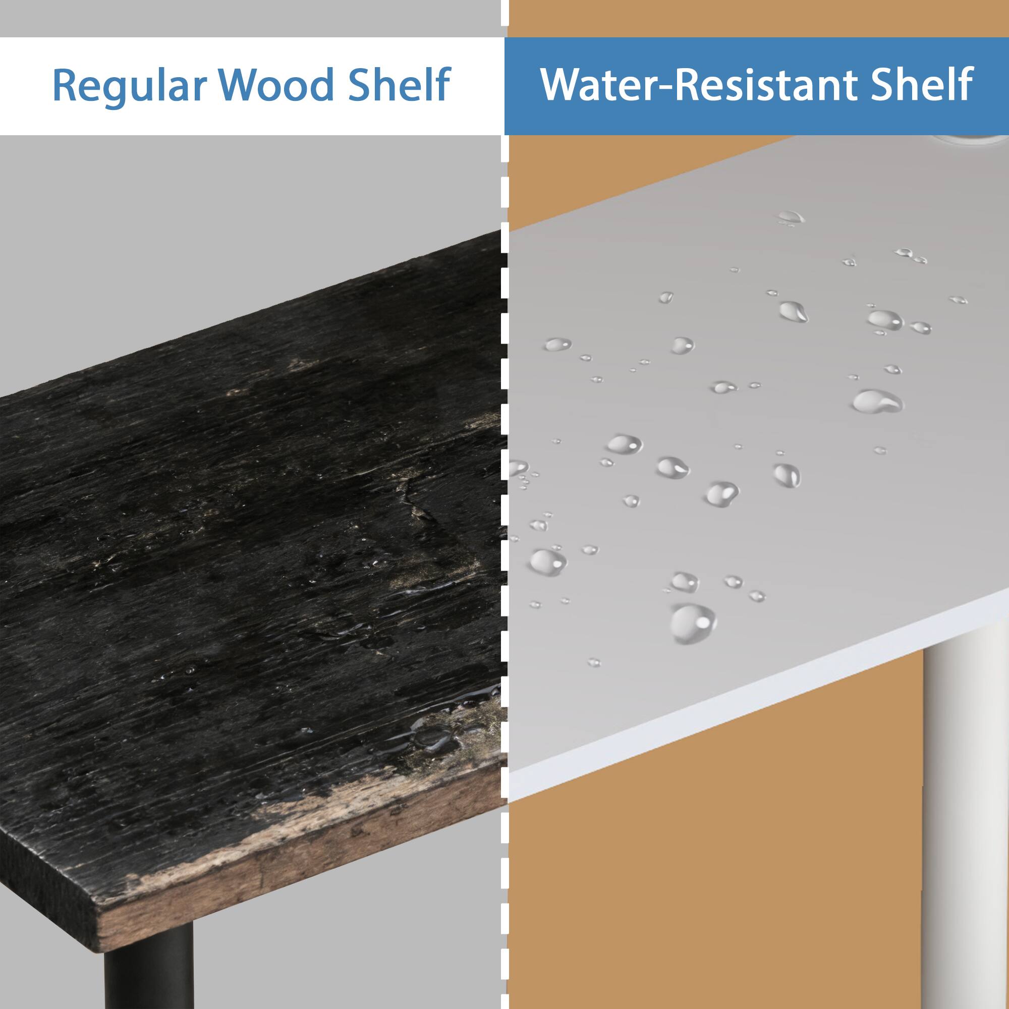 Regular Wood Shelf  
Water-Resistant Shelf