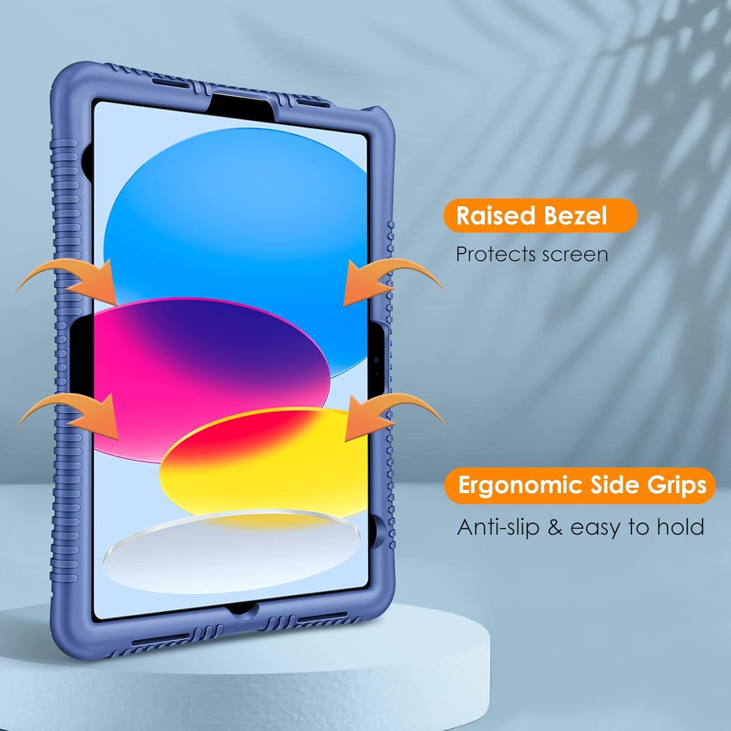 Raised Bezel Protects screen  
Ergonomic Side Grips Anti-slip & easy to hold