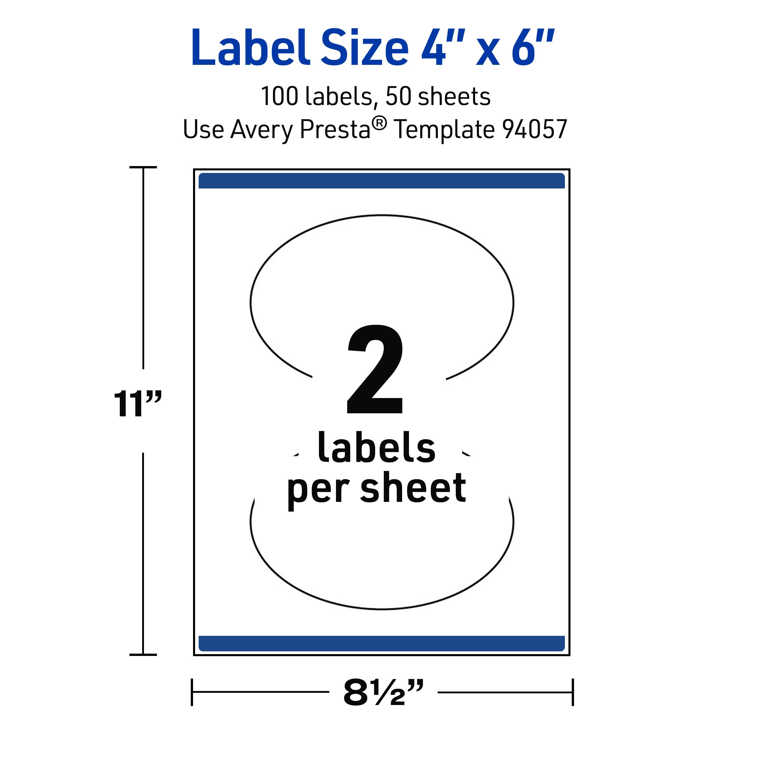 Label Size 4" x 6"  
100 labels, 50 sheets  
Use Avery Presta® Template 94057  
11"  
2 labels per sheet  
8½"