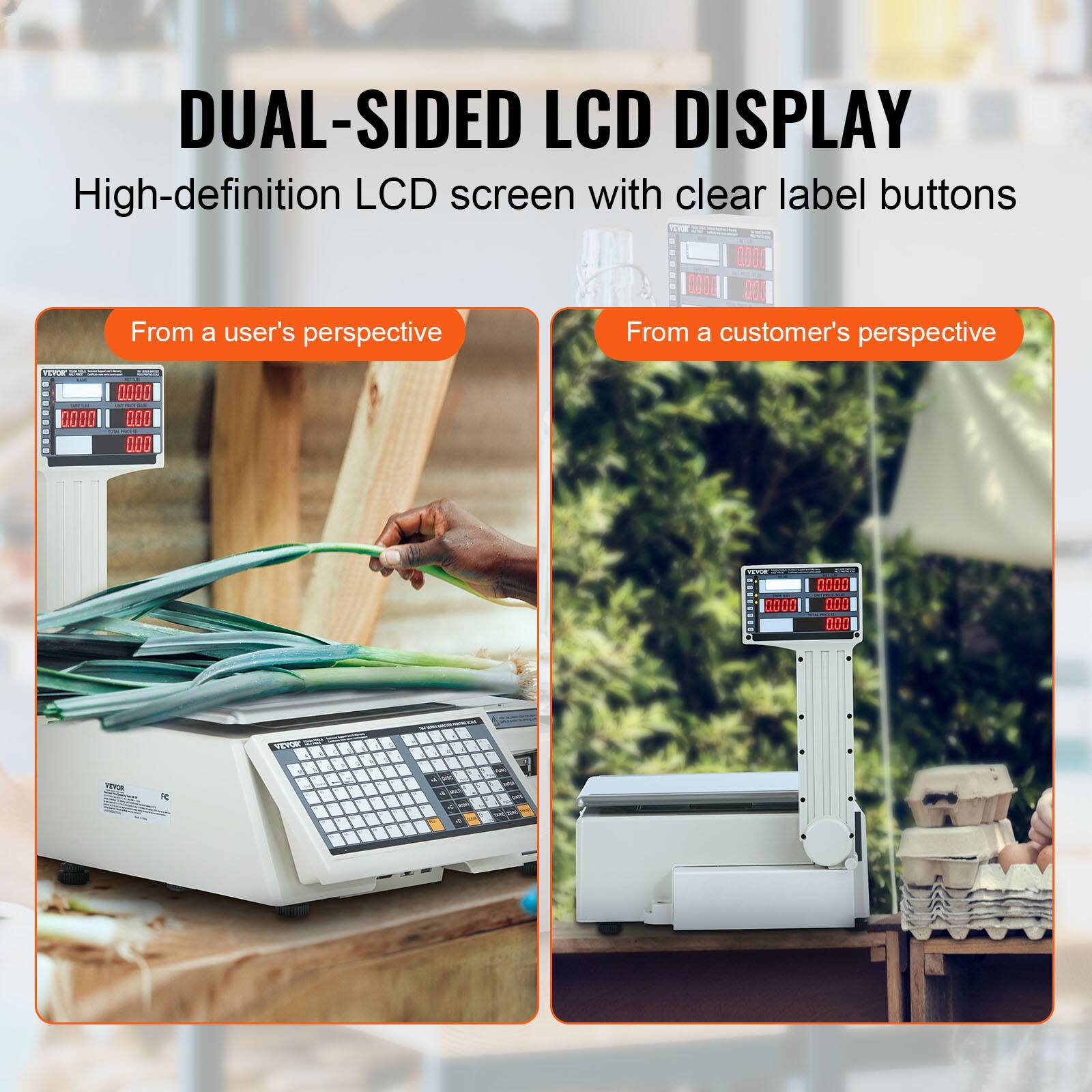 DUAL-SIDED LCD DISPLAY  
High-definition LCD screen with clear label buttons  

From a user's perspective  
From a customer's perspective