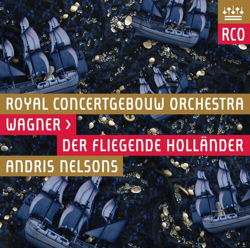 ROYAL CONCERTGEBOUW ORCHESTRA  
WAGNER >  
DER FLIEGENDE HOLLÄNDER  
ANDRIS NELSONS