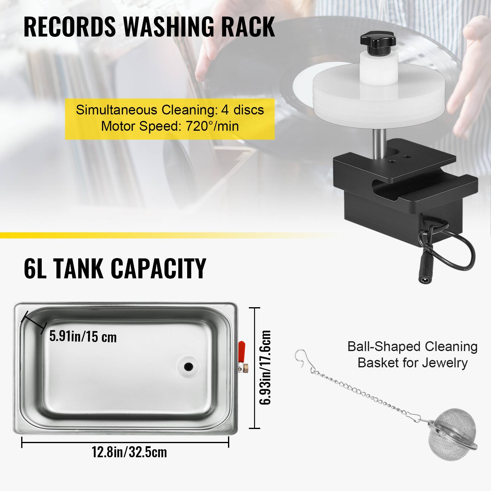 **RECORDS WASHING RACK**

- Simultaneous Cleaning: 4 discs
- Motor Speed: 720°/min

**6L TANK CAPACITY**

- 5.91in/15 cm
- 12.8in/32.5cm
- 6.93in/17.6cm

**Ball-Shaped Cleaning Basket for Jewelry**