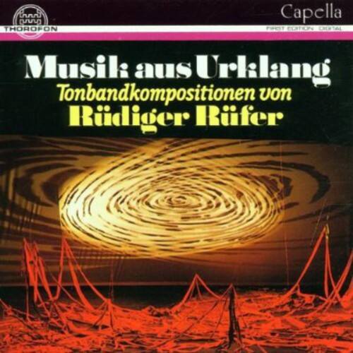 Rüdiger Rüfer - Musik Aus Urklang Tonband Compositions  - COMPACT DISCS