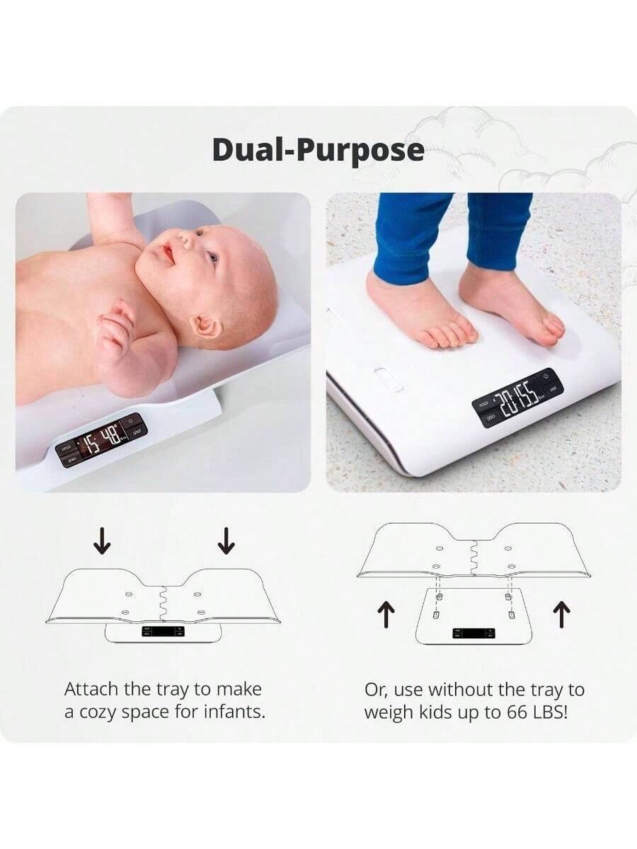 Dual-Purpose

Attach the tray to make a cozy space for infants.

Or, use without the tray to weigh kids up to 66 LBS!