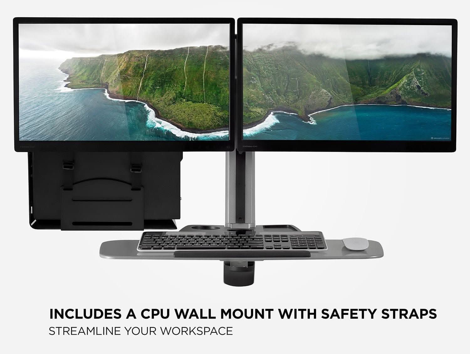 INCLUDES A CPU WALL MOUNT WITH SAFETY STRAPS  
STREAMLINE YOUR WORKSPACE