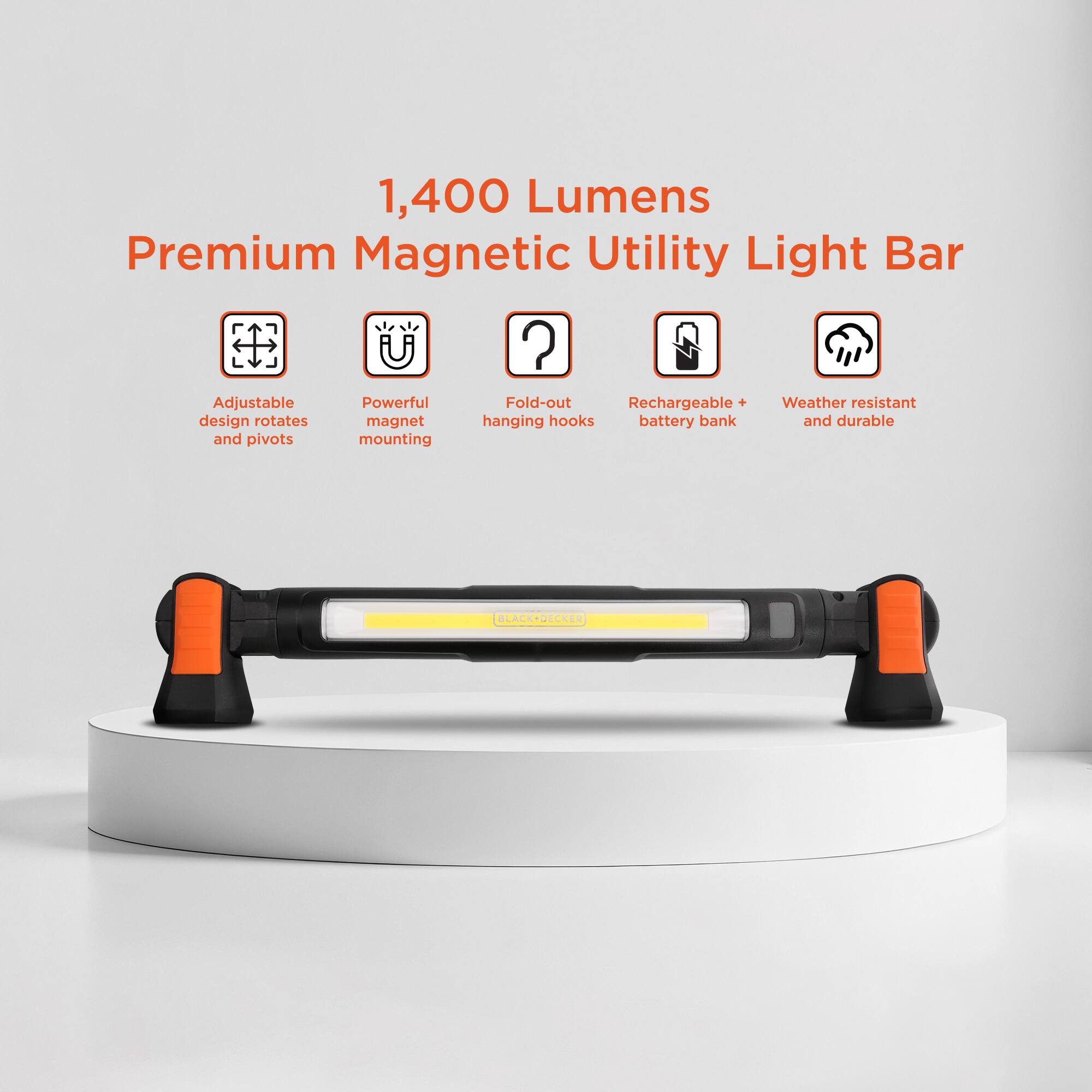 1,400 Lumens Premium Magnetic Utility Light Bar

- Adjustable design rotates and pivots
- Powerful magnet mounting
- Fold-out hanging hooks
- Rechargeable + battery bank
- Weather resistant and durable

BLACK+DECKER