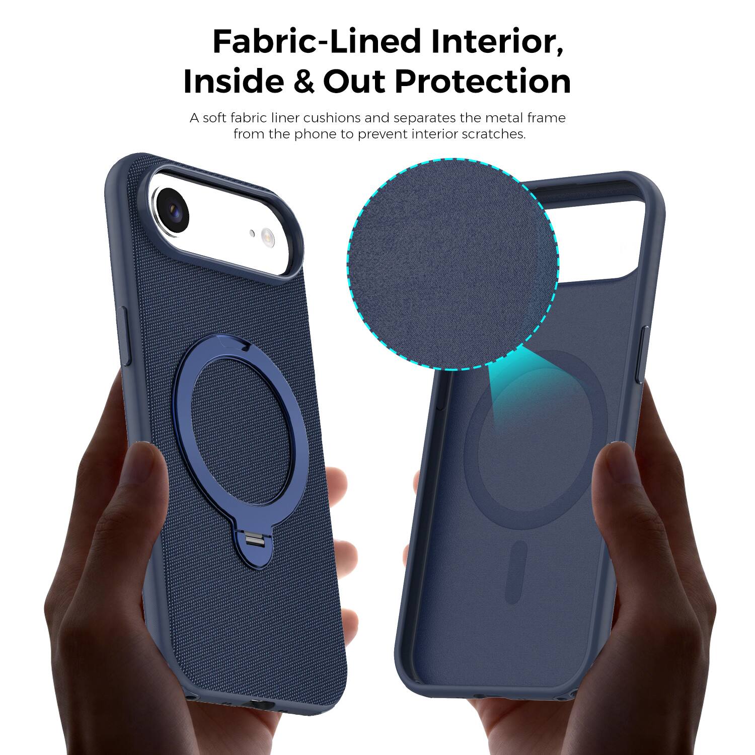 Fabric-Lined Interior, Inside & Out Protection  
A soft fabric liner cushions and separates the metal frame from the phone to prevent interior scratches.