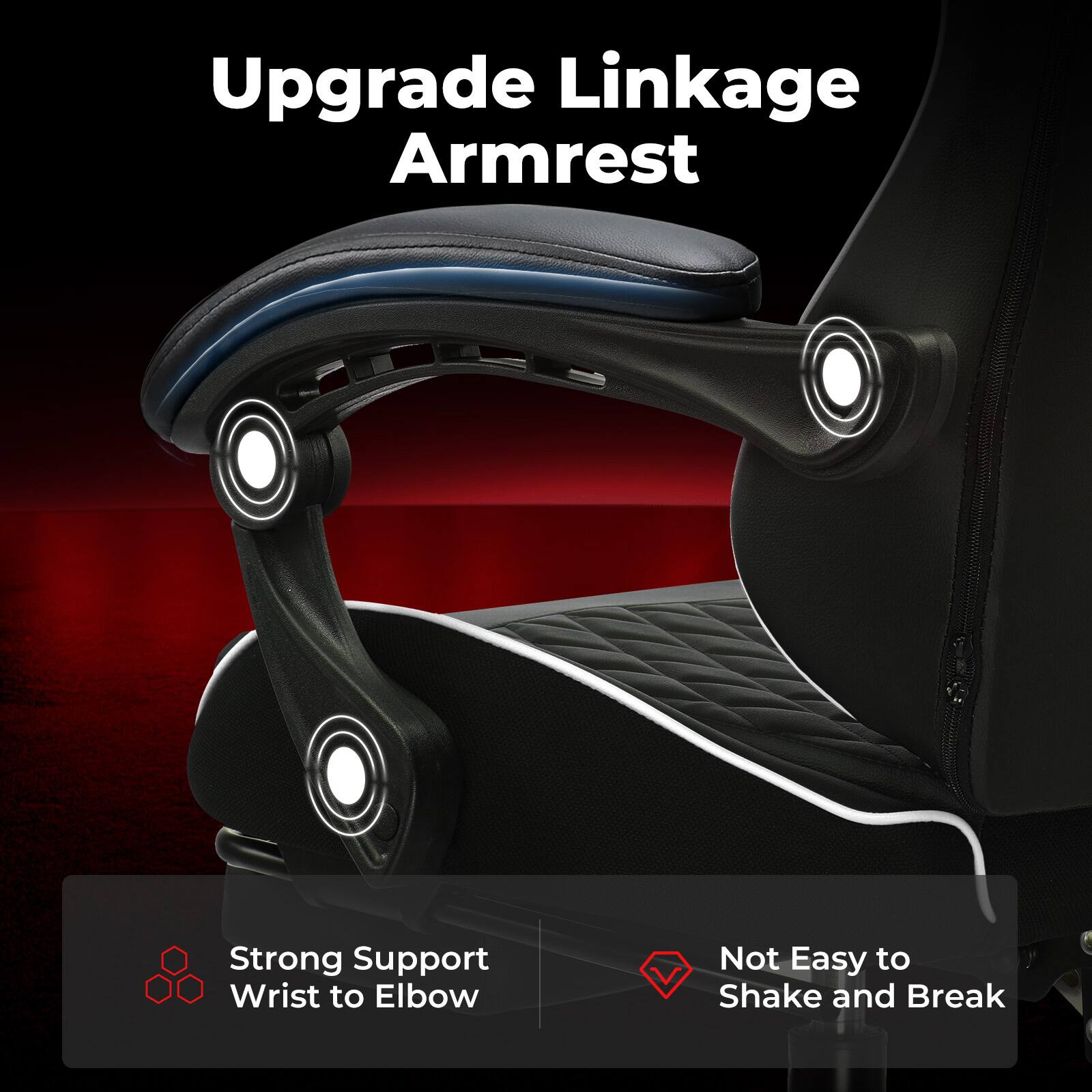 Upgrade Linkage Armrest
Strong Support Wrist to Elbow
Not Easy to Shake and Break