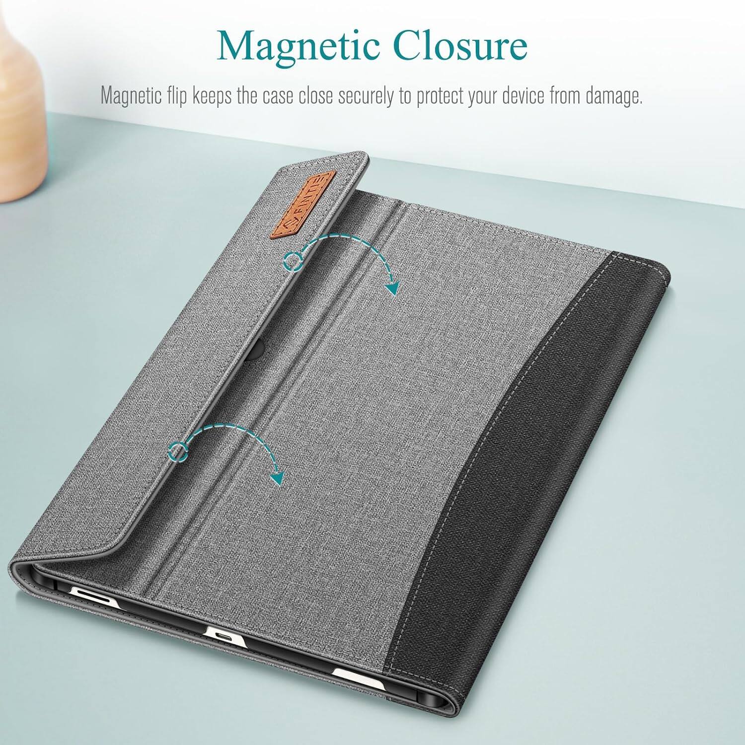 Magnetic Closure  
Magnetic flip keeps the case close securely to protect your device from damage.