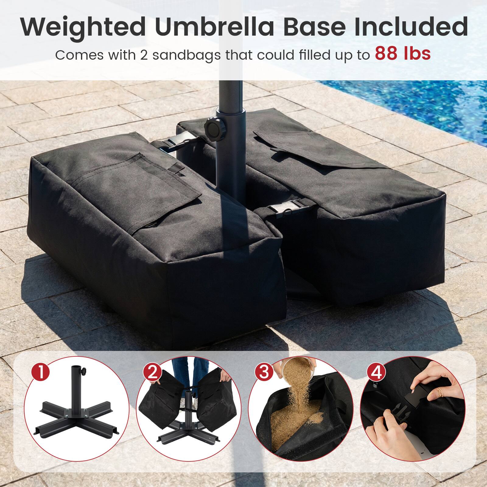 Weighted Umbrella Base Included  
Comes with 2 sandbags that could filled up to 88 lbs