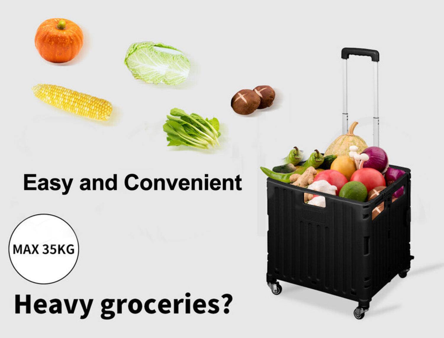 Easy and Convenient  
MAX 35KG  
Heavy groceries?