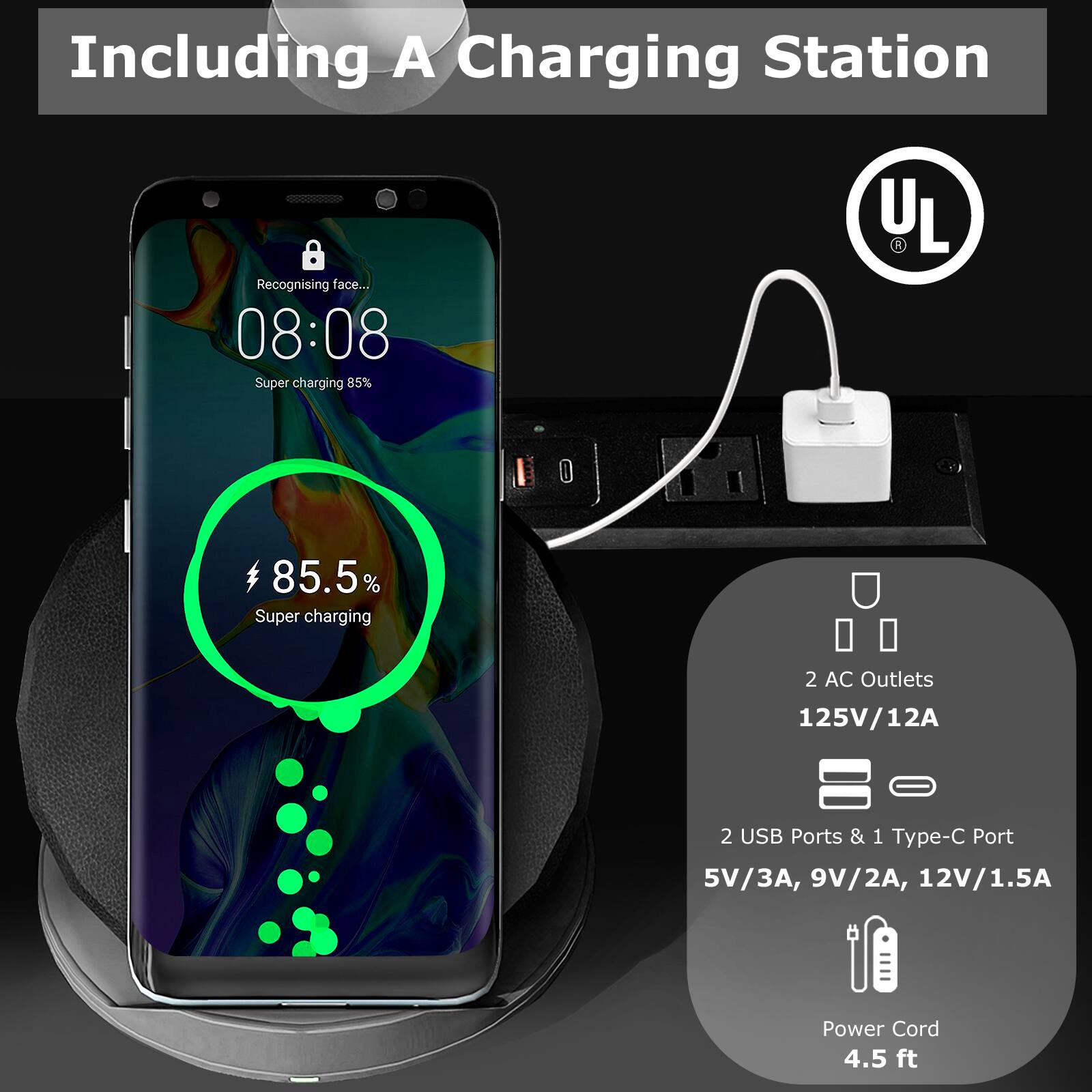 Including A Charging Station

Recognising face... 08:08
Super charging 85%
Super charging 85.5%

2 AC Outlets 125V/12A
2 USB Ports & 1 Type-C Port
5V/3A, 9V/2A, 12V/1.5A
Power Cord 4.5 ft