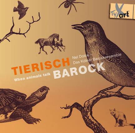 TIERISCH BAROCK
When animals talk
Nel Dolce
Das Kölner Barockensemble