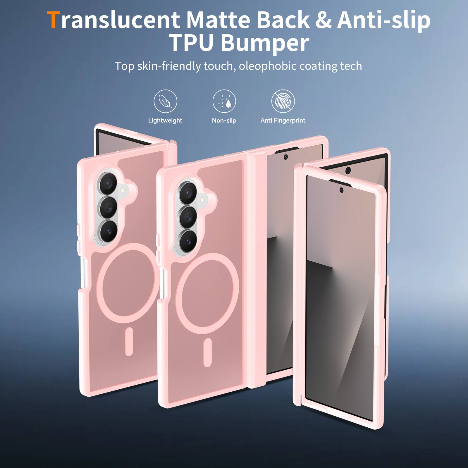Translucent Matte Back & Anti-slip TPU Bumper  
Top skin-friendly touch, oleophobic coating tech  
Lightweight  
Non-slip  
Anti Fingerprint