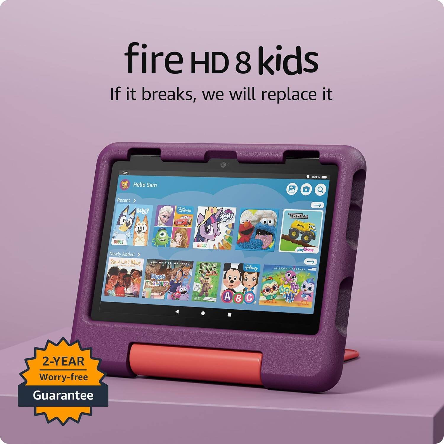 fire HD 8 kids  
If it breaks, we will replace it  

2-YEAR Worry-free Guarantee