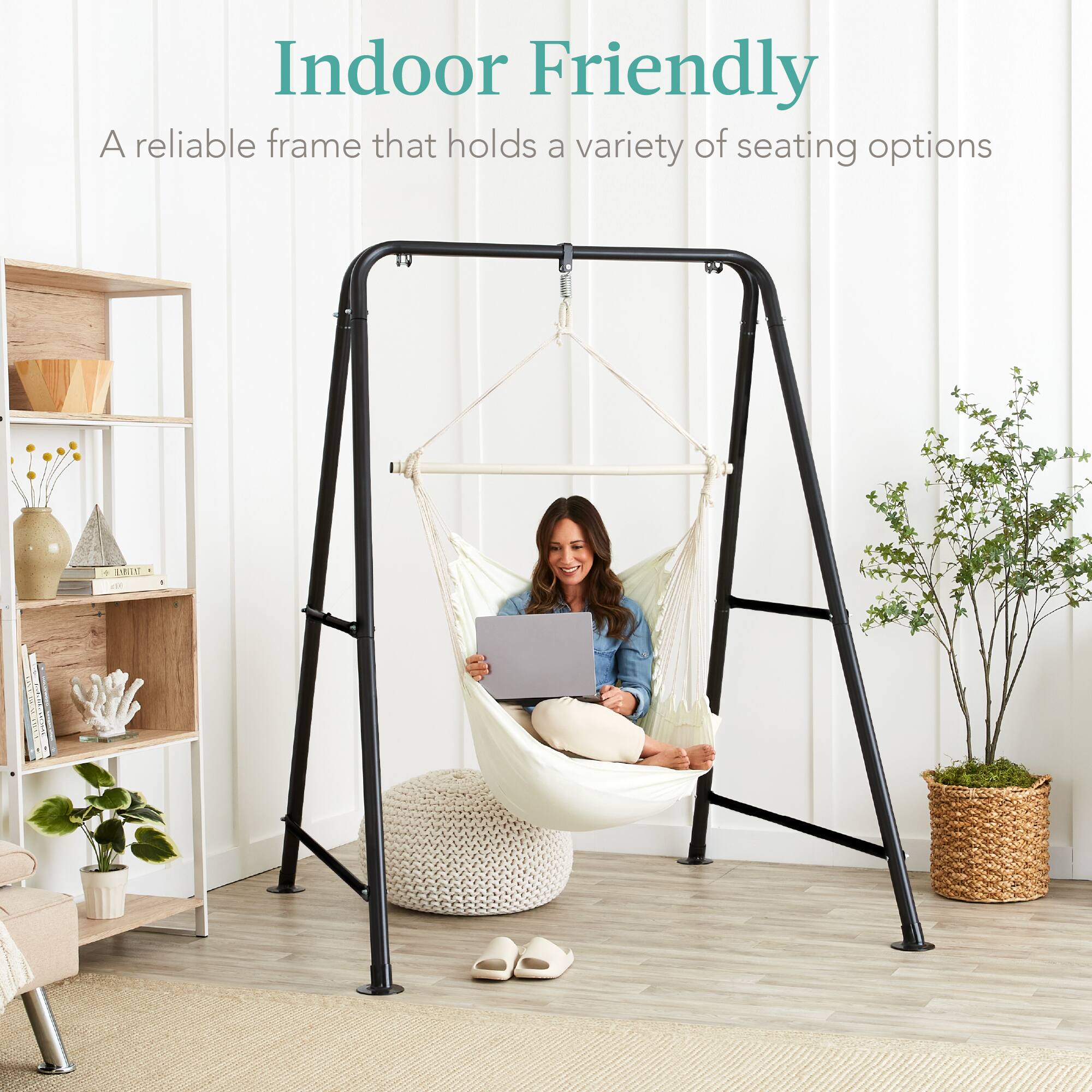 Indoor Friendly  
A reliable frame that holds a variety of seating options