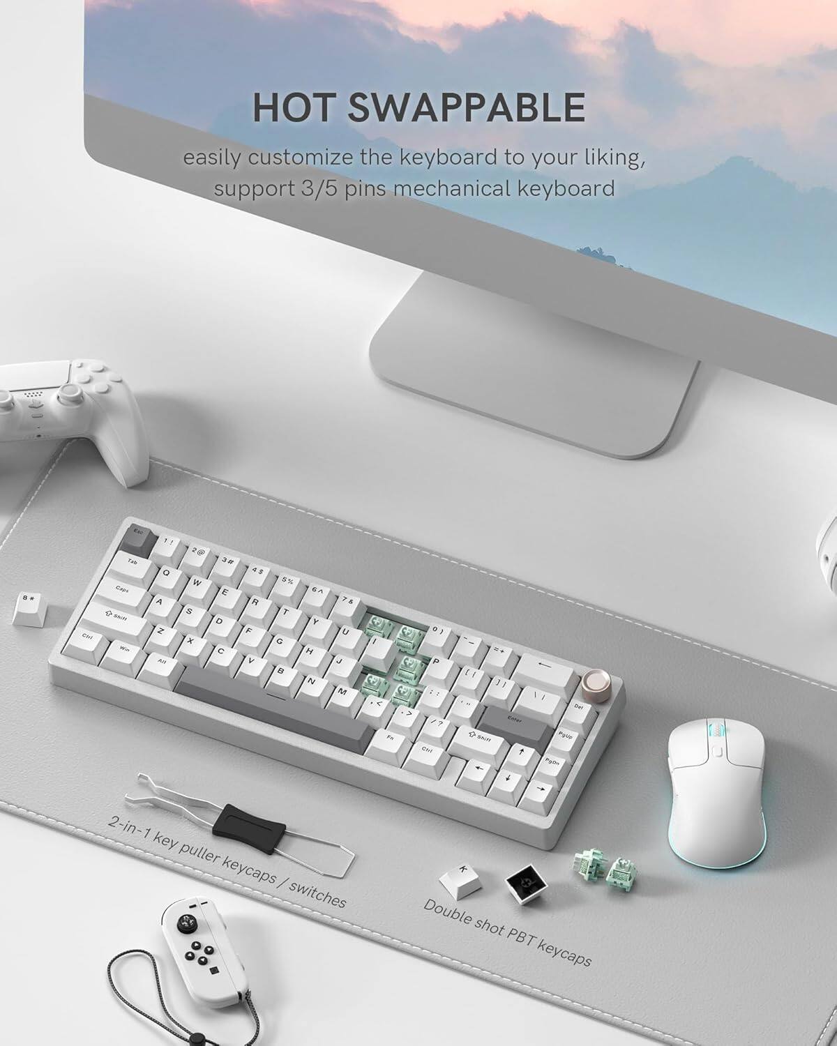 HOT SWAPPABLE  
easily customize the keyboard to your liking, support 3/5 pins mechanical keyboard  

2-in-1 key puller keycaps / switches  
Double shot PBT keycaps