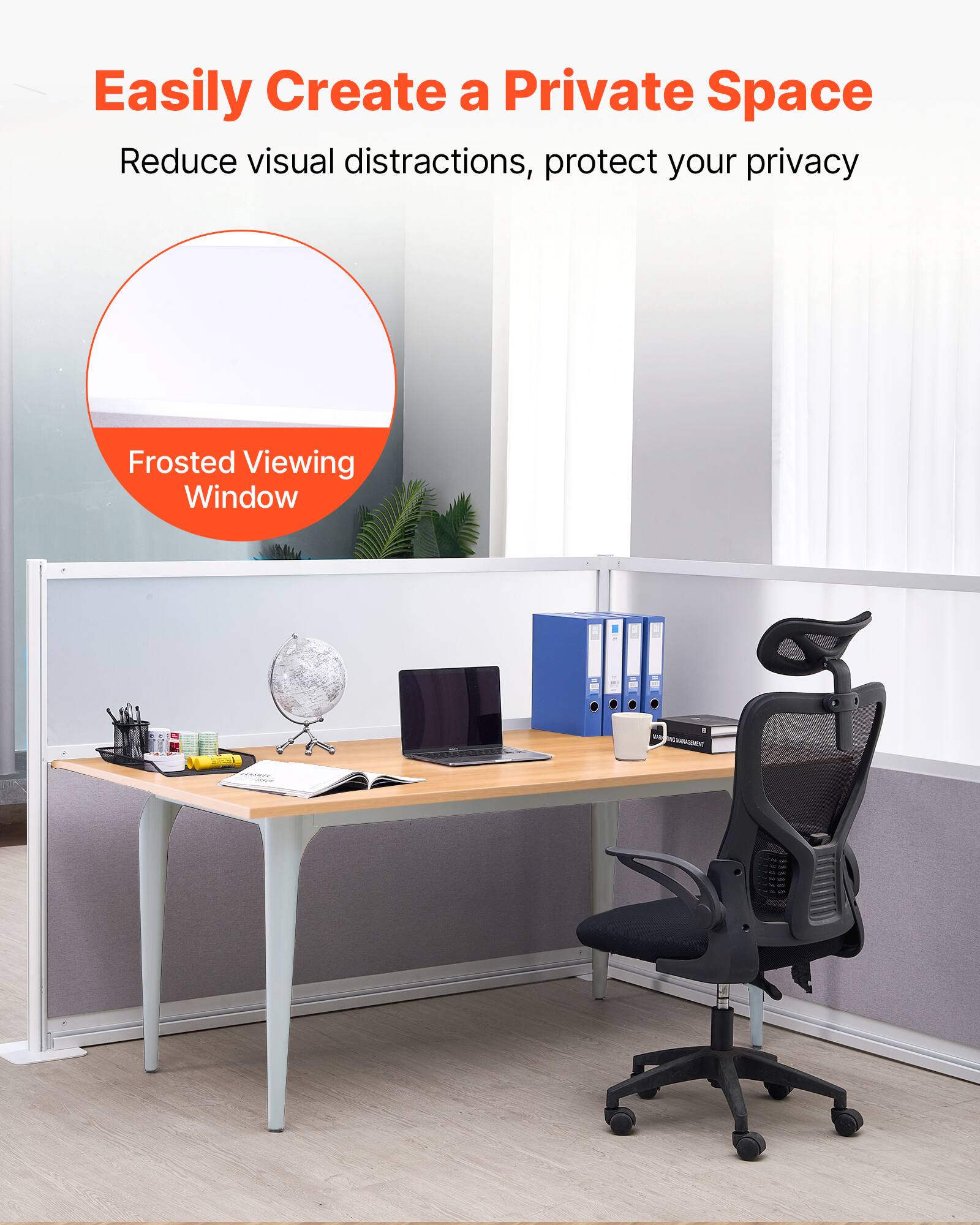 Easily Create a Private Space  
Reduce visual distractions, protect your privacy  
Frosted Viewing Window