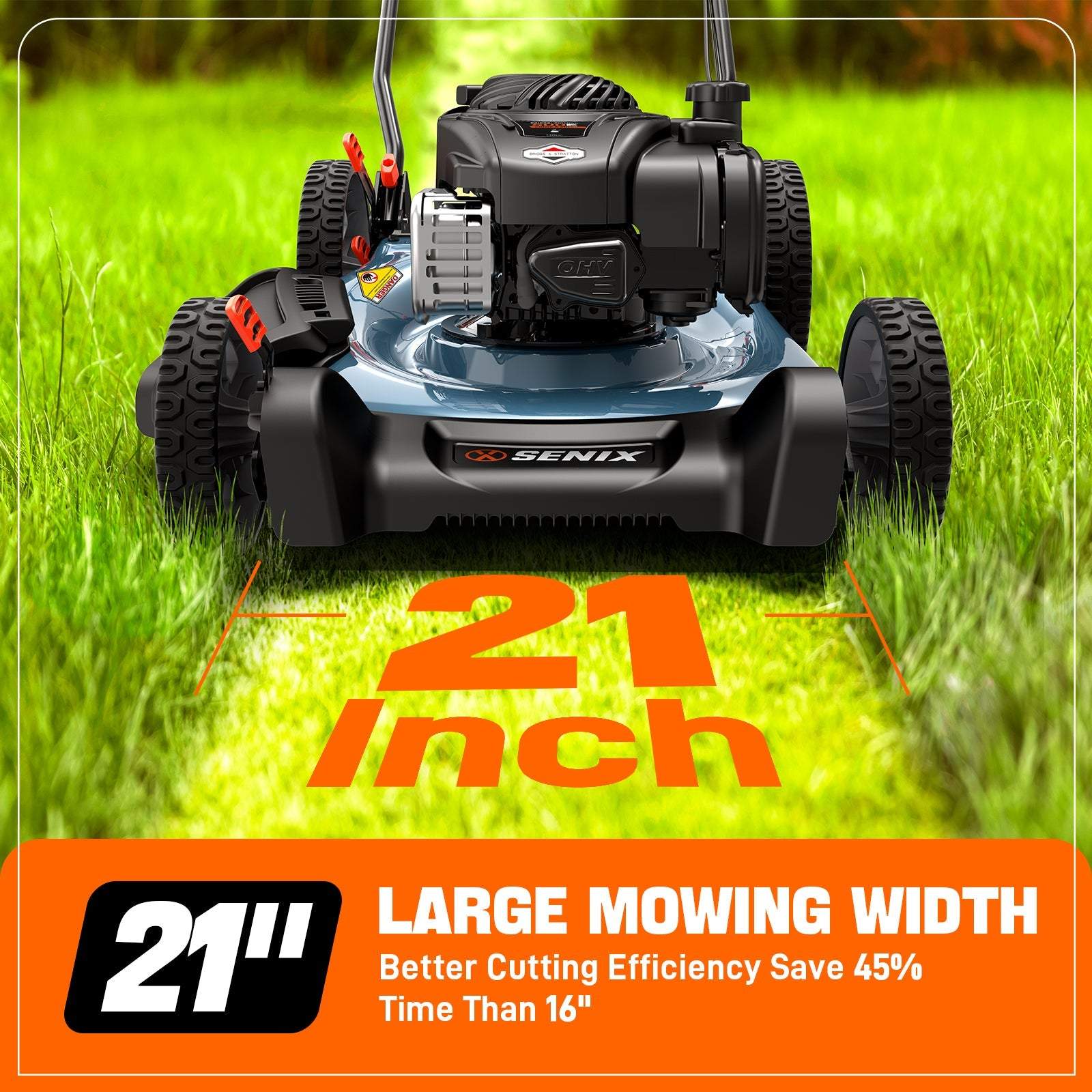 BARGER GHV O SENIX  
2 Inch LARGE MOWING WIDTH 21"  
Time Better Than Cutting 16"  
Efficiency Save 45%  

21"  
LARGE MOWING WIDTH  
Better Cutting Efficiency Save 45%  
Time Than 16"