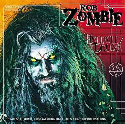 SATAN-O-PHONIC * DYNAMIC HOS PLLOY ROB ZOMBIE HELLBILLY DELUXE 13 TALES OF CADAVEROUS CAVORTING INSIDE THE SPOOKSHOW INTERNATIONAL
SATAN-O-PHONIC
www.satanophonic.com
ROB ZOMBIE
HELLBILLY DELUXE
13 TALES OF CADAVEROUS CAVORTING INSIDE THE SPOOKSHOW INTERNATIONAL