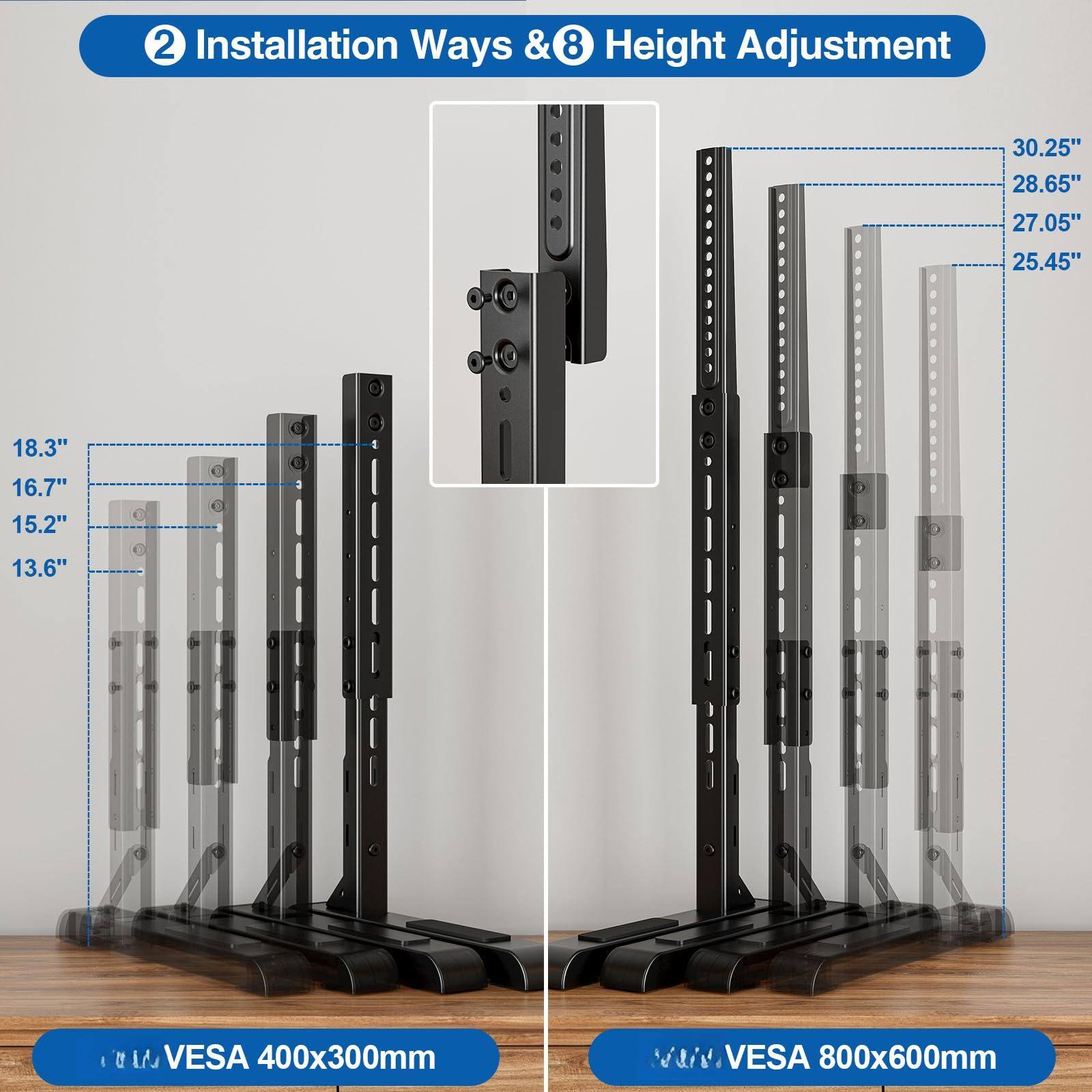 2 Installation Ways & 8 Height Adjustment

- 30.25"
- 28.65"
- 27.05"
- 25.45"

- 18.3"
- 16.7"
- 15.2"
- 13.6"

VES A 400x300mm

VES A 800x600mm