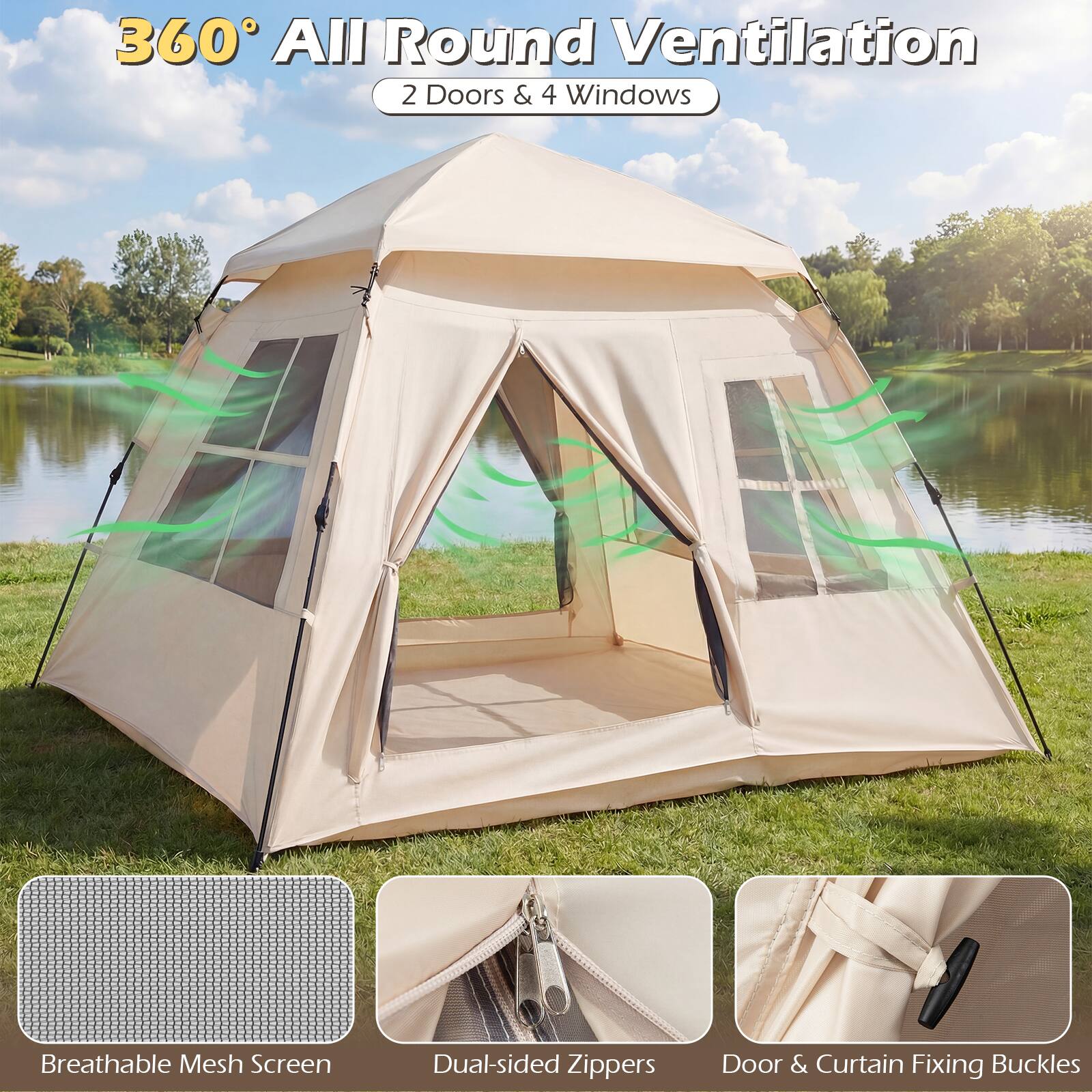 360° All Round Ventilation  
2 Doors & 4 Windows  

Breathable Mesh Screen  
Dual-sided Zippers  
Door & Curtain Fixing Buckles