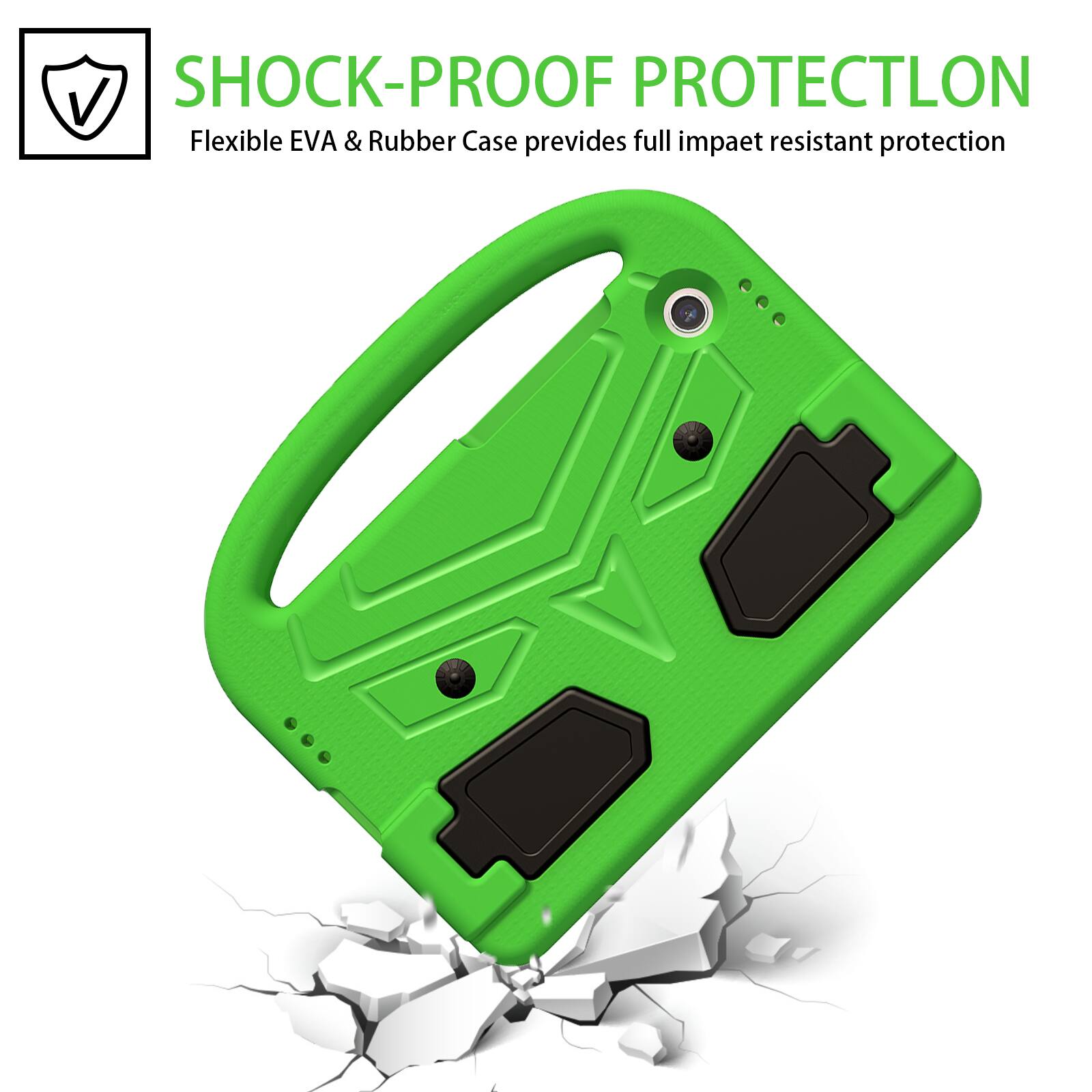 SHOCK-PROOF PROTECTION  
Flexible EVA & Rubber Case provides full impact resistant protection