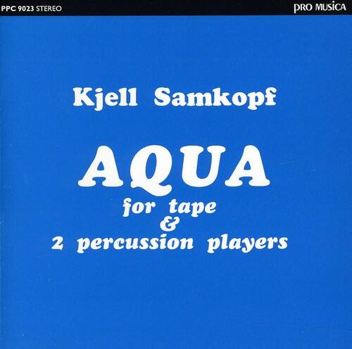PPC 9023 STEREO  
PRO MUSICA  

Kjell Samkof  
AQUA  
for tape & 2 percussion players