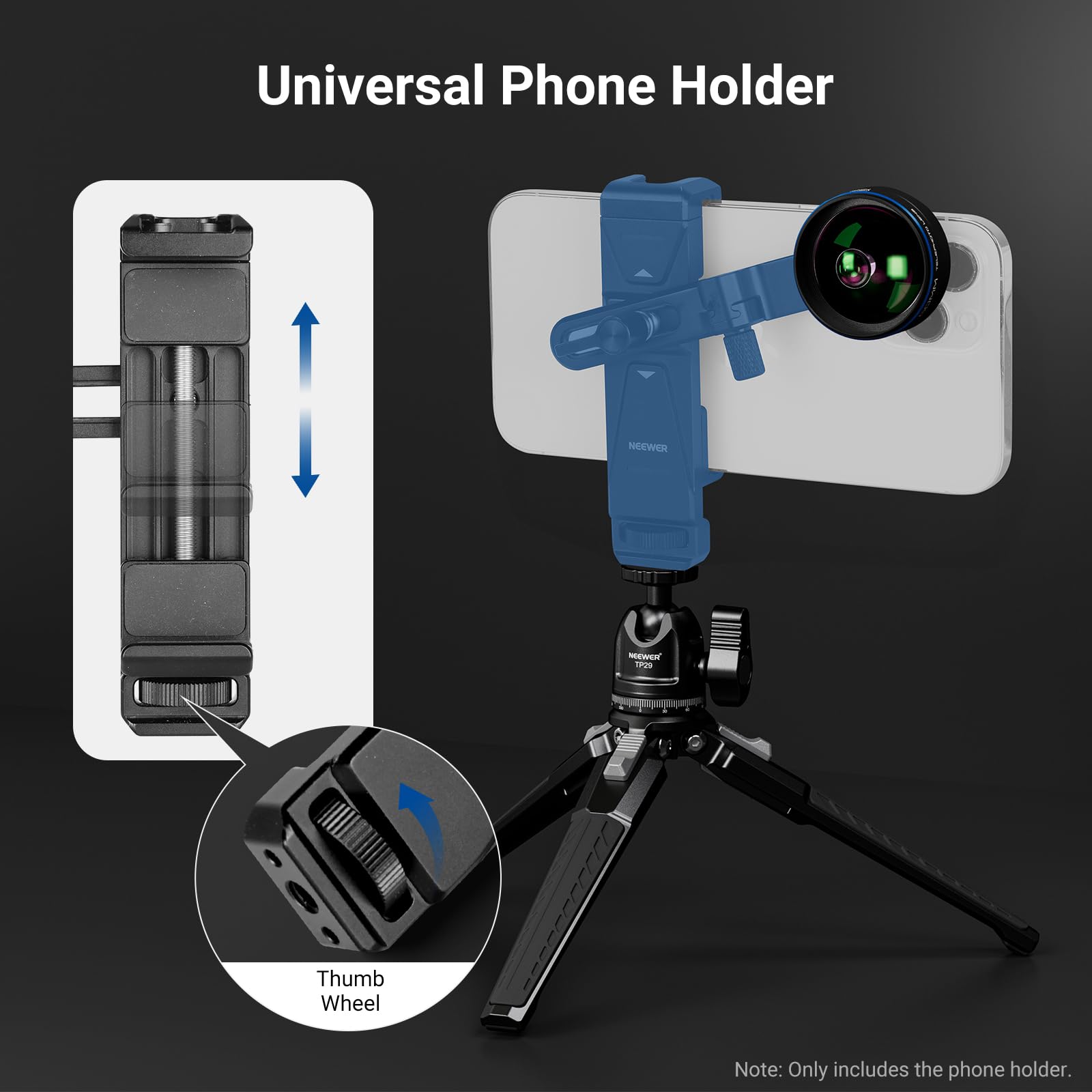 Universal Phone Holder  
NOEWER - iPrS Thumb Wheel  
Note: Only includes the phone holder.