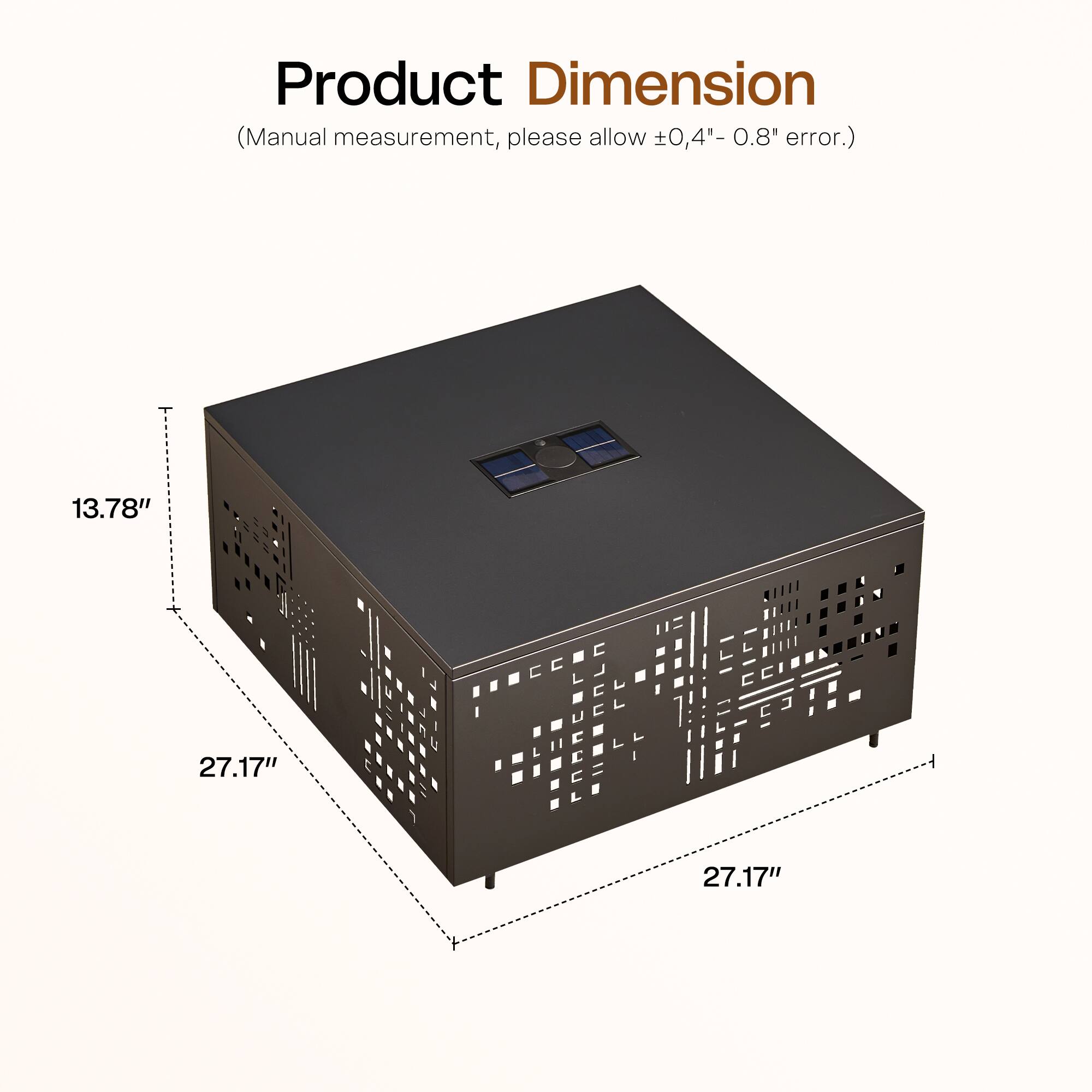 Product Dimension  
(Manual measurement, please allow ±0.4" - 0.8" error.)  

13.78"  
27.17"  
27.17"
