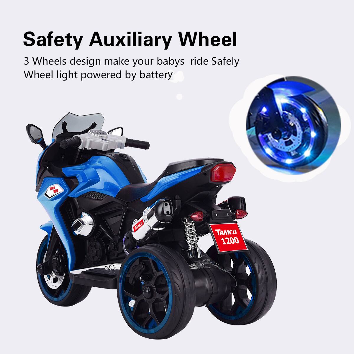 Safety Auxiliary Wheel

3 Wheels design make your baby ride Safely

Wheel light powered by battery

TAAtco TAMCO 1200