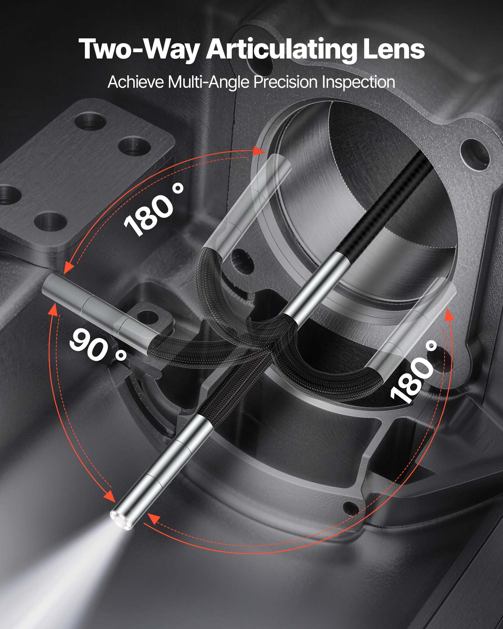 Two-Way Articulating Lens  
Achieve Multi-Angle Precision Inspection  
180° 90° 180°