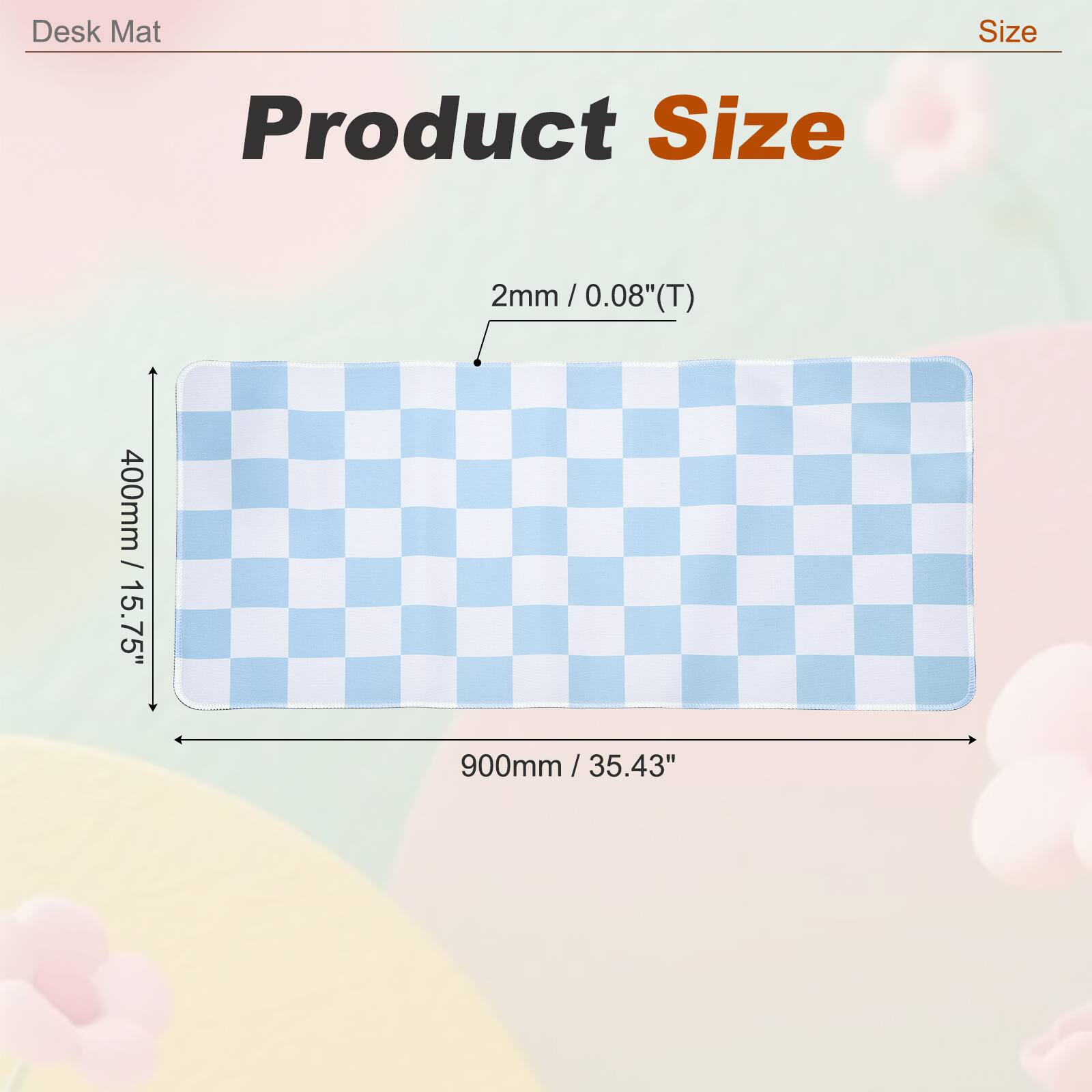 Desk Mat

Product Size

2mm / 0.08"(T)

400mm / 15.75"

900mm / 35.43"