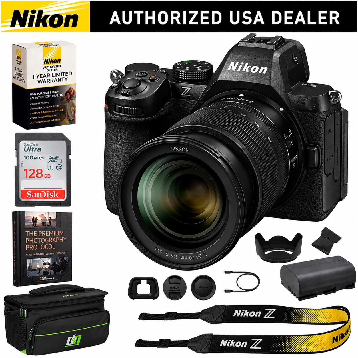 Nikon AUTHORIZED USA DEALER

Nikon AUTHORIZED YEAR DEALER LIMITED 1 YEAR LIMITED WARRANTY WARRANTY PURCHASE FROM WHY DEALER? AN AUTHORIZED Contorner Service AlkonGSA S. included

Nikon 24-70/4 34

100% and Repais

SanDisk Ultra 100 MB/s XC I 128GB

NIKKOR

SanDisk

THE PREMIUM PHOTOGRAPHY PROTOCOL AMUST-READ FOR EVERY PHOTOGRAPHER

$72 S Z 1:4 24-70mm

1000 ASSENTIALS

NIKXOR

Nikon

de

Nikon Z Nikon Z

Niko