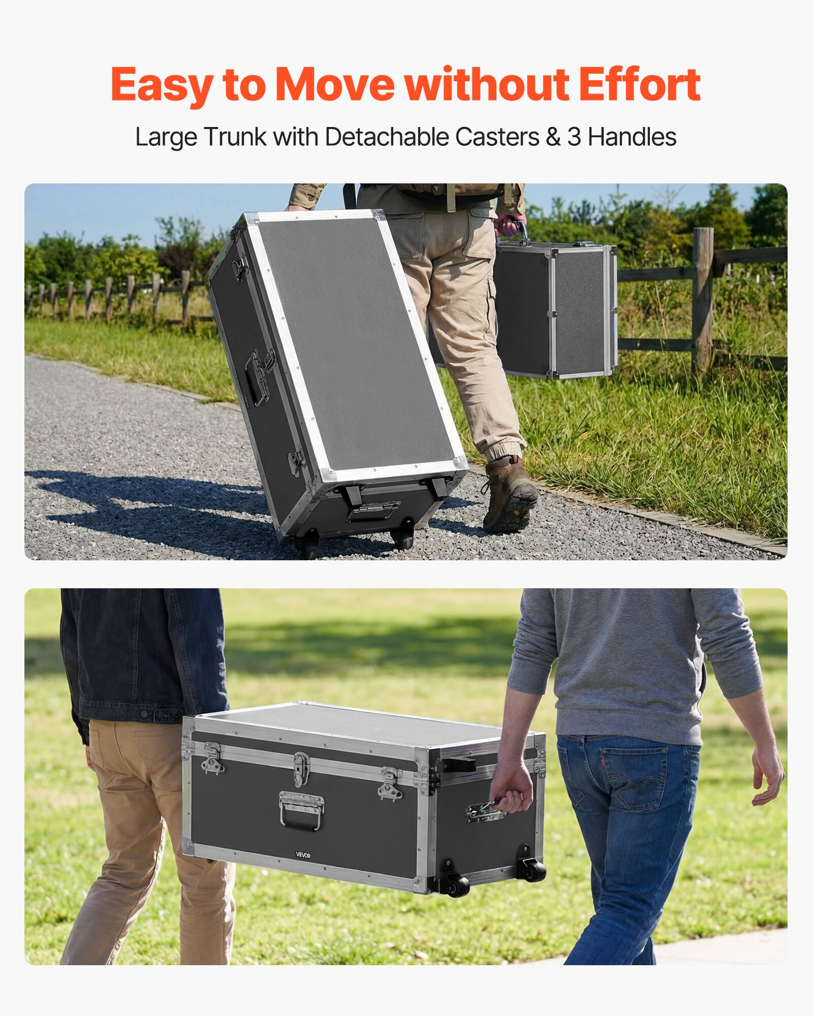 Easy to Move without Effort  
Large Trunk with Detachable Casters & 3 Handles