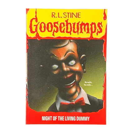 R.L. Stine
Goosebumps
He walks.
He stalks...
Night of the Living Dummy