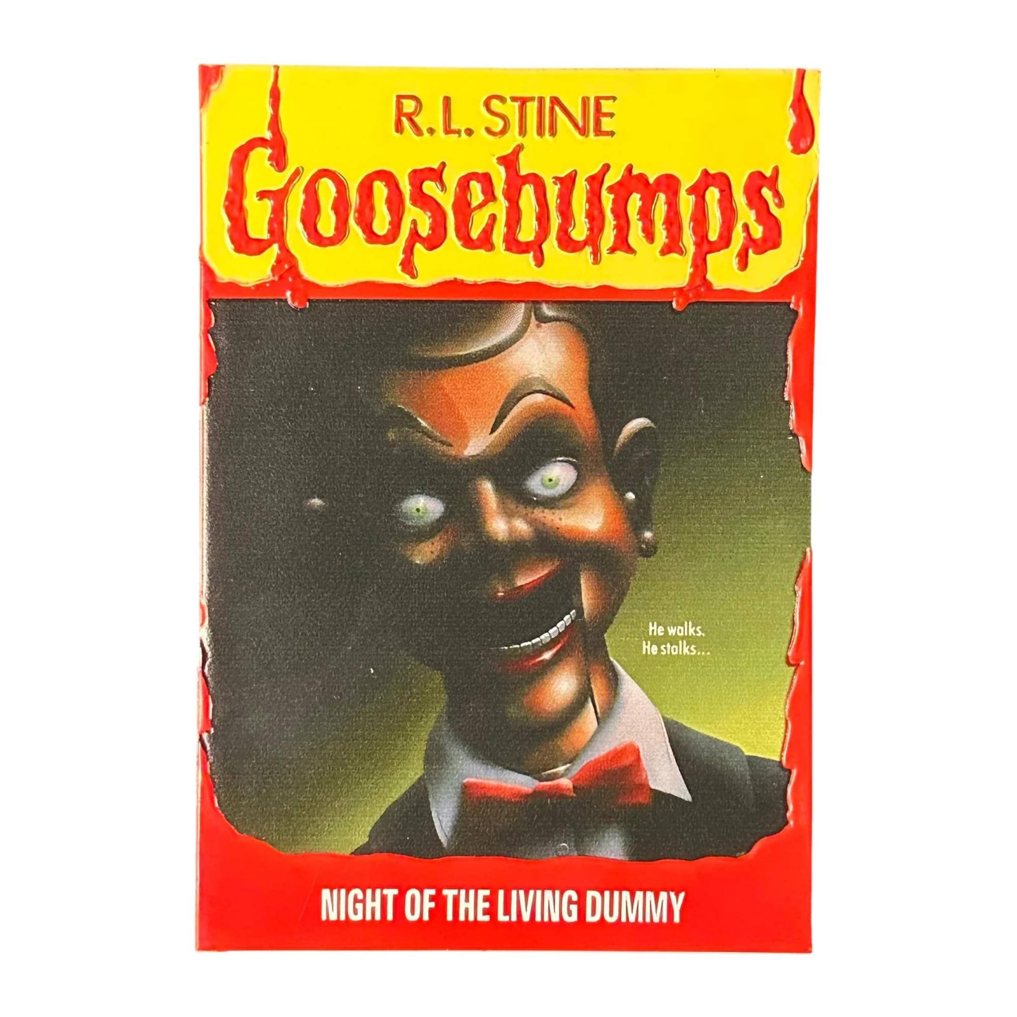 R.L. Stine  
Goosebumps  

He walks.  
He stalks...  

Night of the Living Dummy