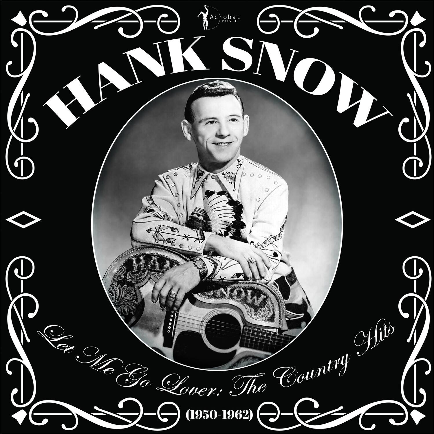 Hank Snow  
Let Me Go Lover: The Country Hits (1950-1962)