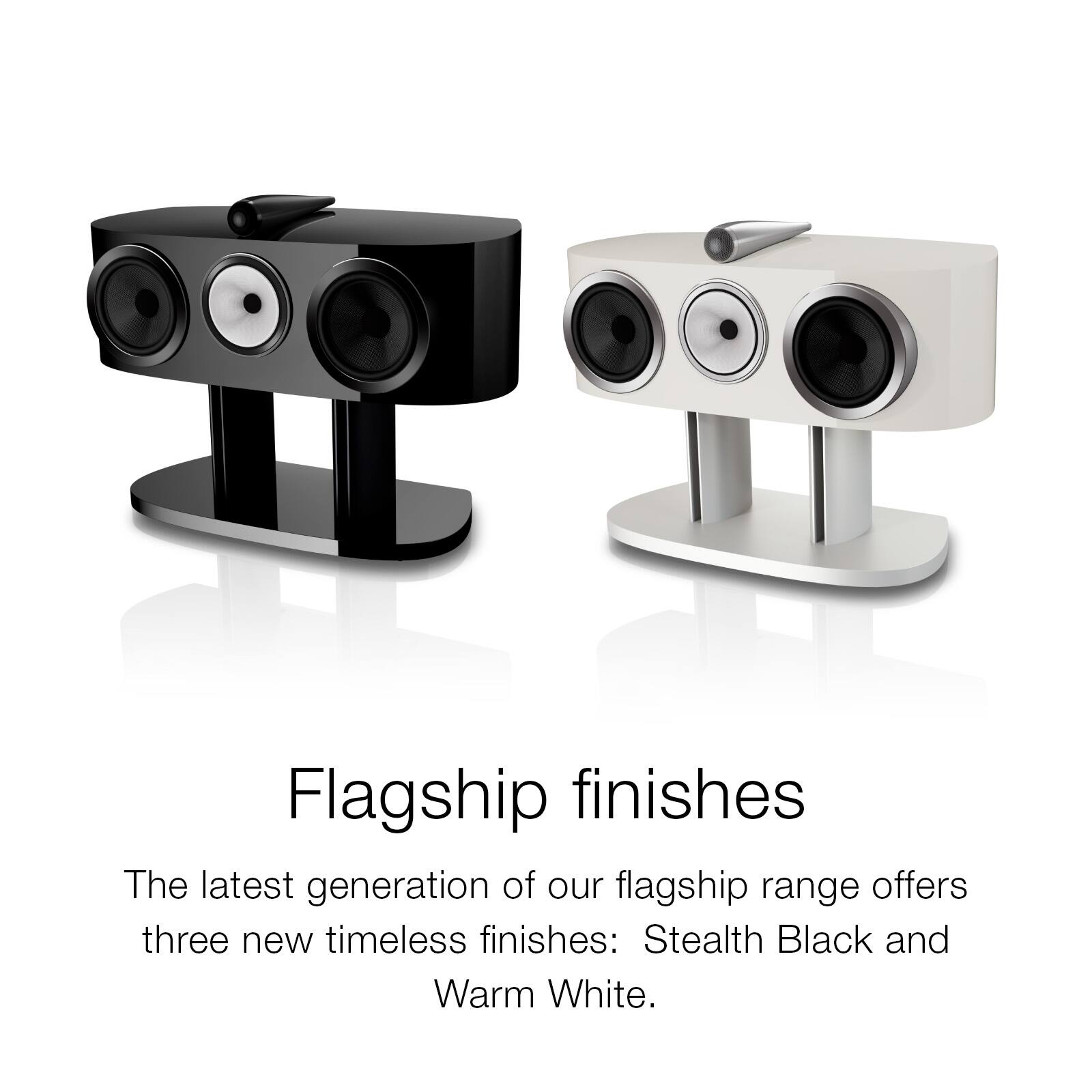 Flagship finishes

The latest generation of our flagship range offers three new timeless finishes: Stealth Black and Warm White.