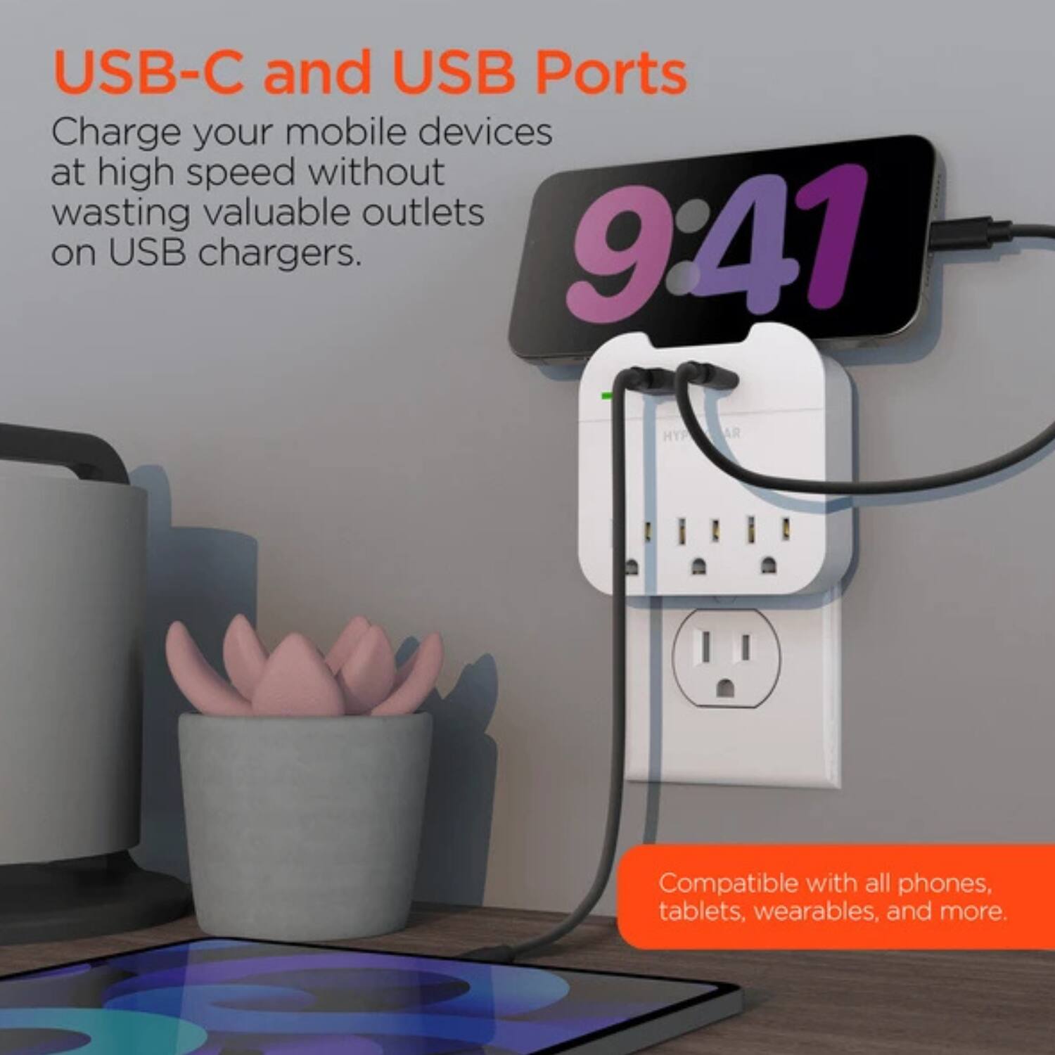 USB-C and USB Ports  
Charge your mobile devices at high speed without wasting valuable outlets on USB chargers.  

9:41  

Compatible with all phones, tablets, wearables, and more.