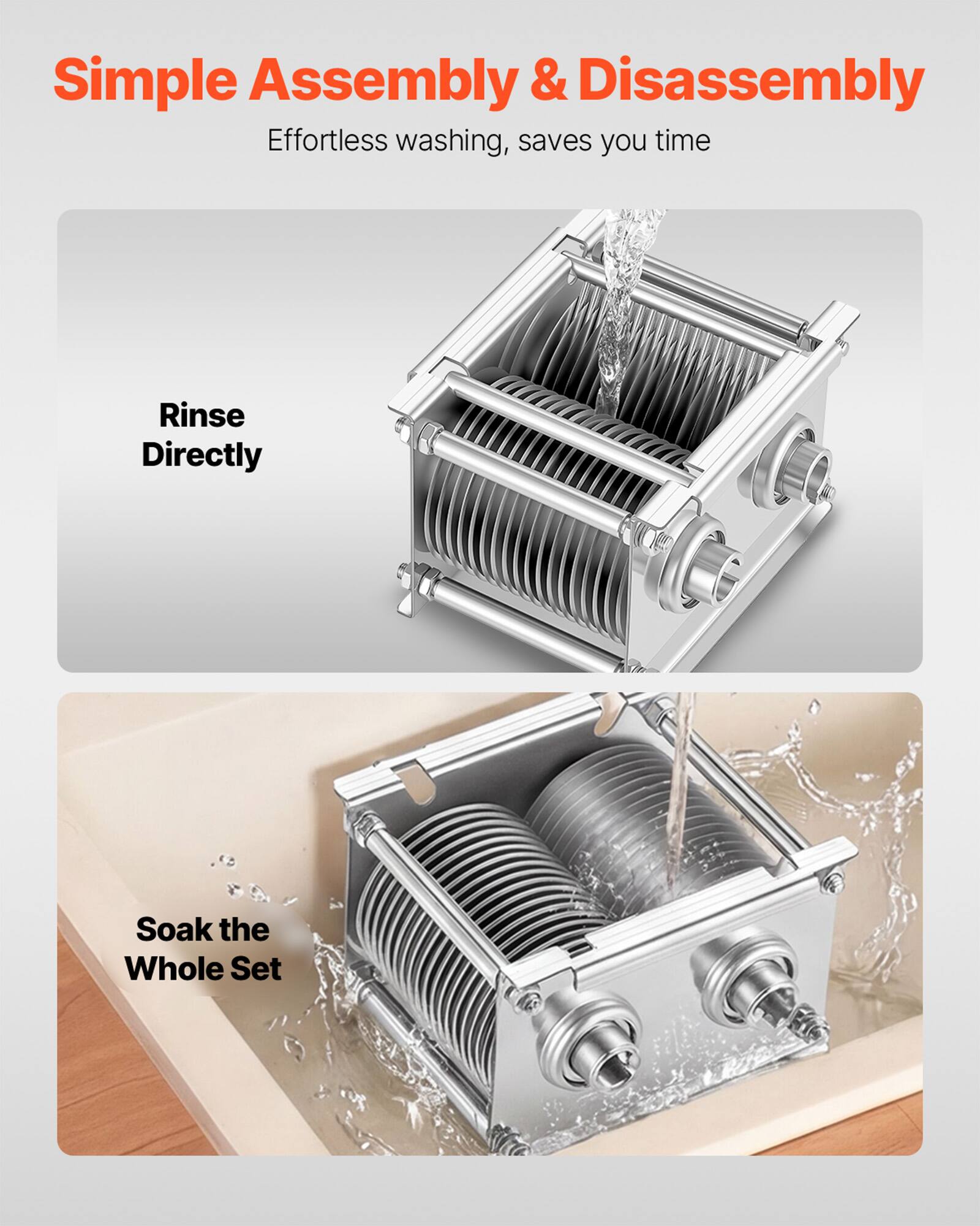 Simple Assembly & Disassembly  
Effortless washing, saves you time  

Rinse Directly  

Soak the Whole Set
