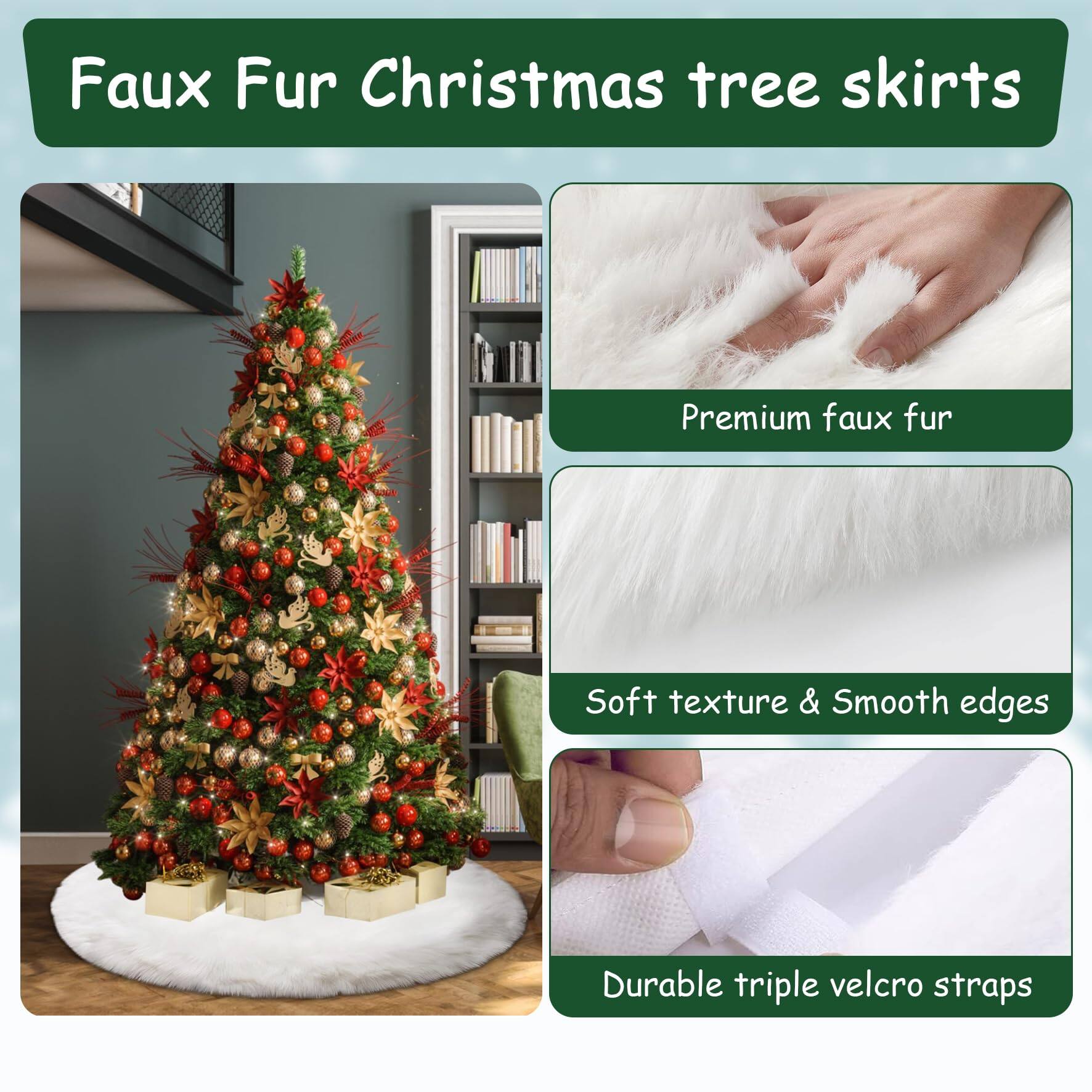Faux Fur Christmas tree skirts

- Premium faux fur
- Soft texture & Smooth edges
- Durable triple velcro straps