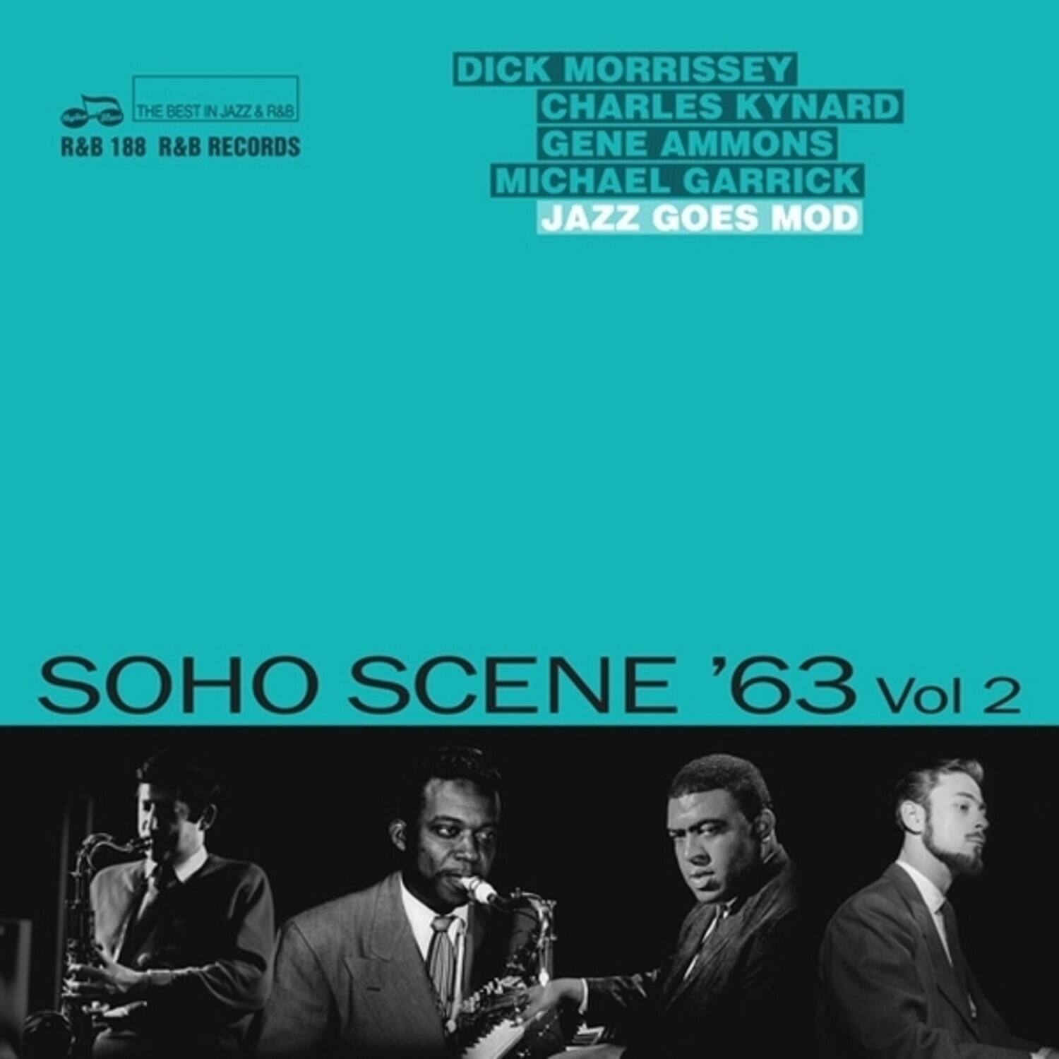 THE BEST IN JAZZ & R&B  
R&B 188 R&B RECORDS  

DICK MORRISSEY  
CHARLES KYNARD  
GENE AMMONS  
MICHAEL GARRICK  
JAZZ GOES MOD  

SOHO SCENE '63 Vol 2