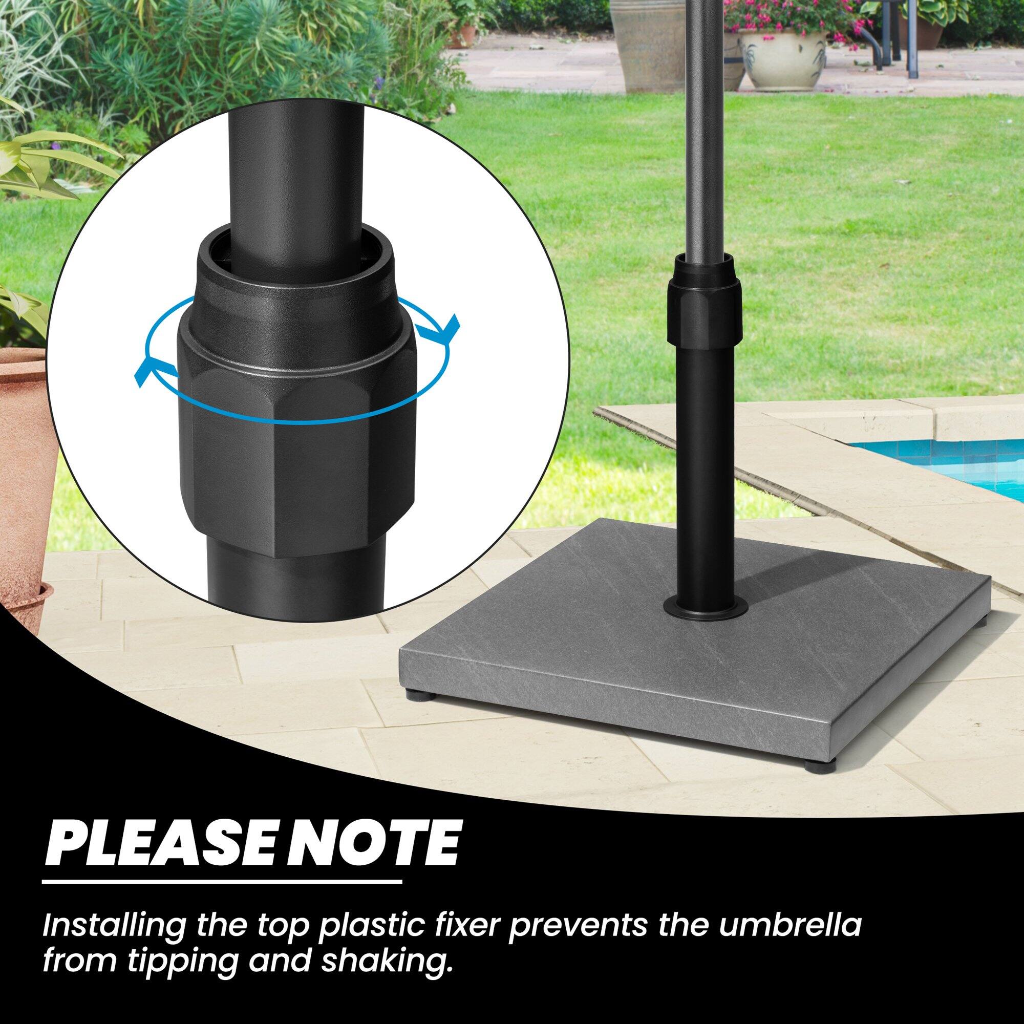 PLEASE NOTE  
Installing the top plastic fixer prevents the umbrella from tipping and shaking.