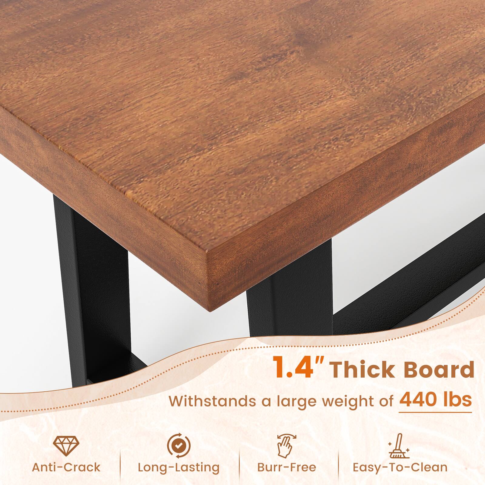 1.4" Thick Board
Withstands a large weight of 440 lbs
Anti-Crack
Long-Lasting
Burr-Free
Easy-To-Clean