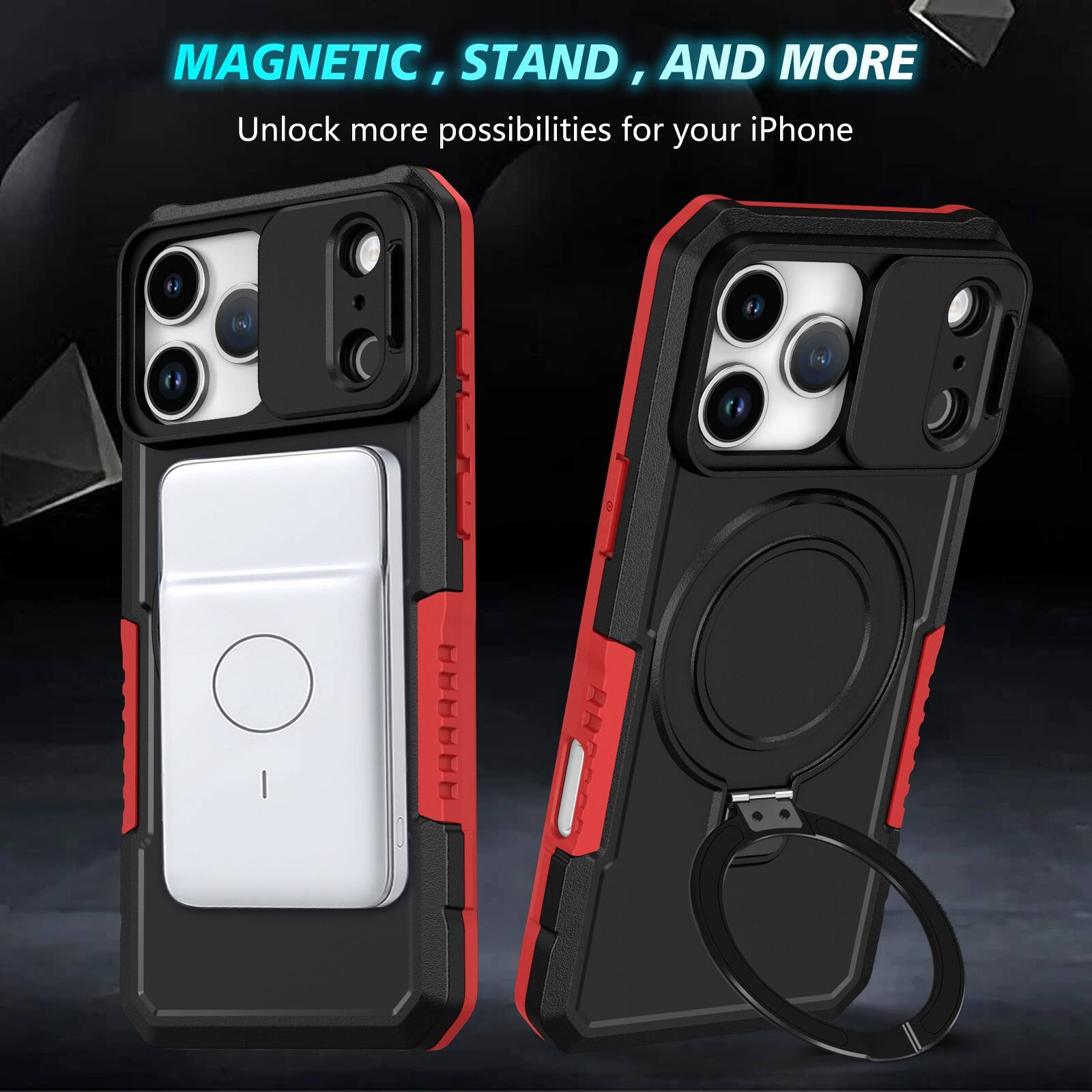 MAGNETIC, STAND, AND MORE  
Unlock more possibilities for your iPhone